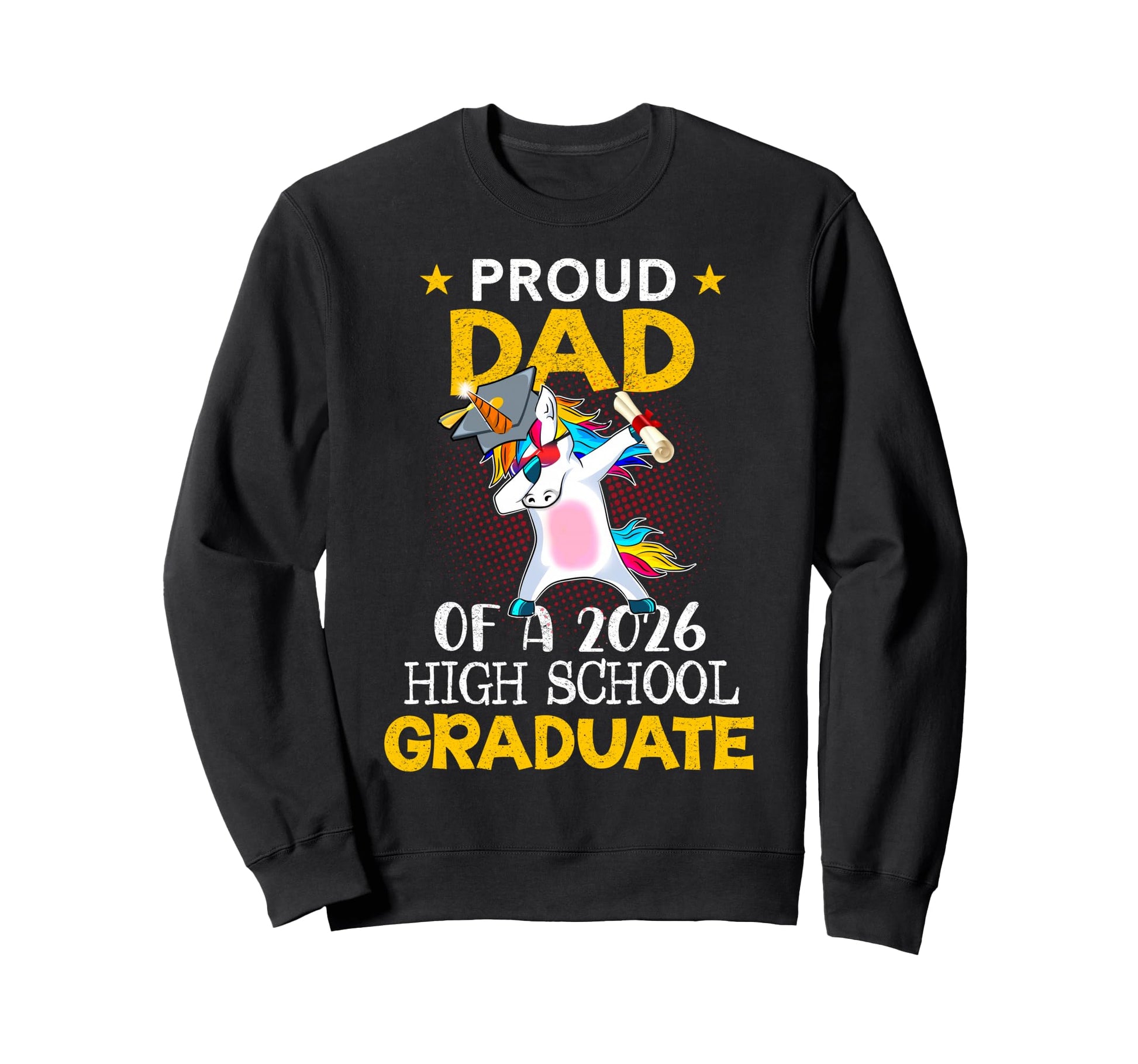 Proud Dad 2026 High School Graduate Sweatshirt - Trendy Graphic for Adults - T-Shirt, Sweatshirt, Hoodie