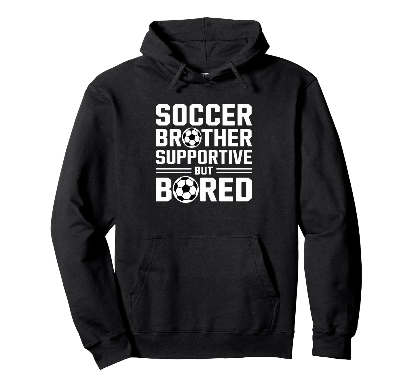 Soccer Brother Supportive But Hoodie - Casual Everyday Wear for Adults - T-Shirt, Sweatshirt, Hoodie