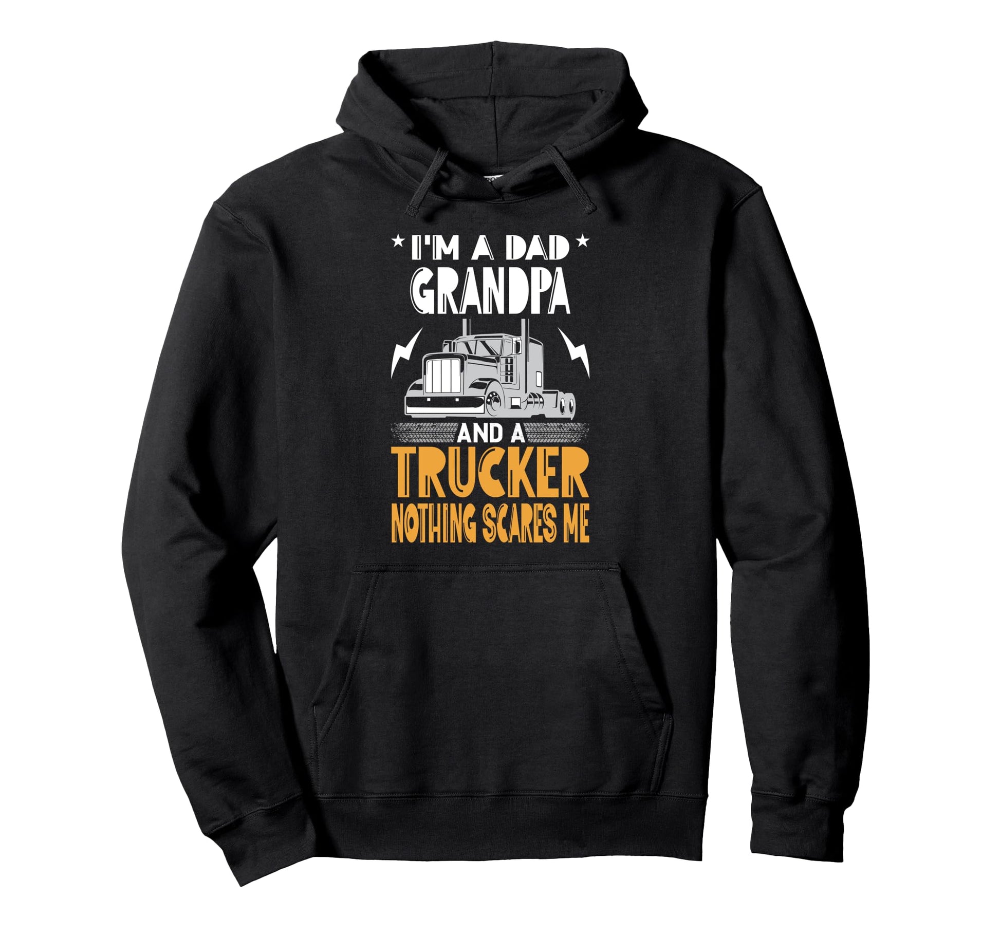 Im Dad Grandpa And Trucker Funny Truck Hoodie - Fun Novelty Design Unisex - T-Shirt, Sweatshirt, Hoodie