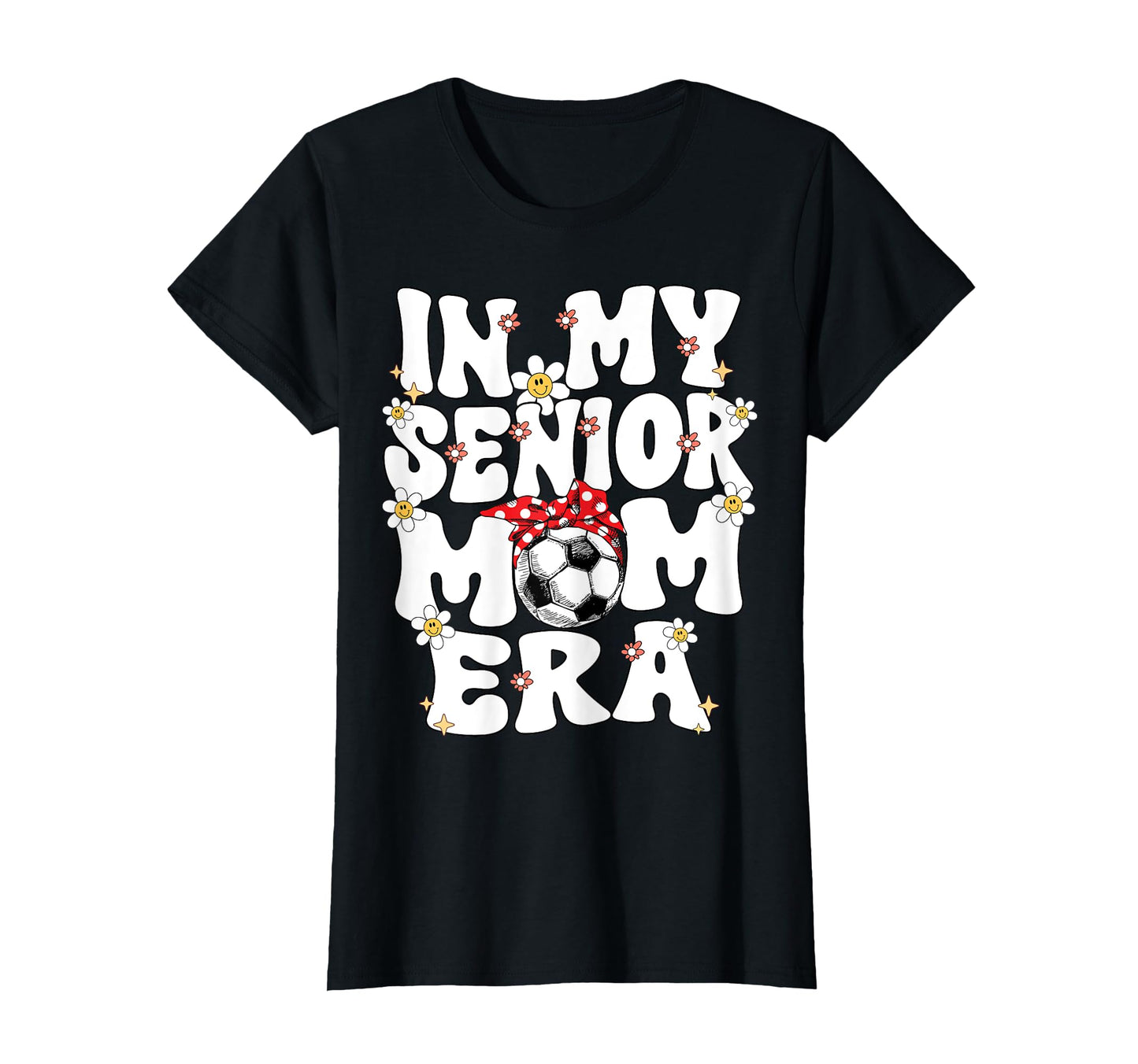 My Senior Soccer Mom Era Senior Mom T-Shirt - Aesthetic Graphic Men Women - T-Shirt, Sweatshirt, Hoodie