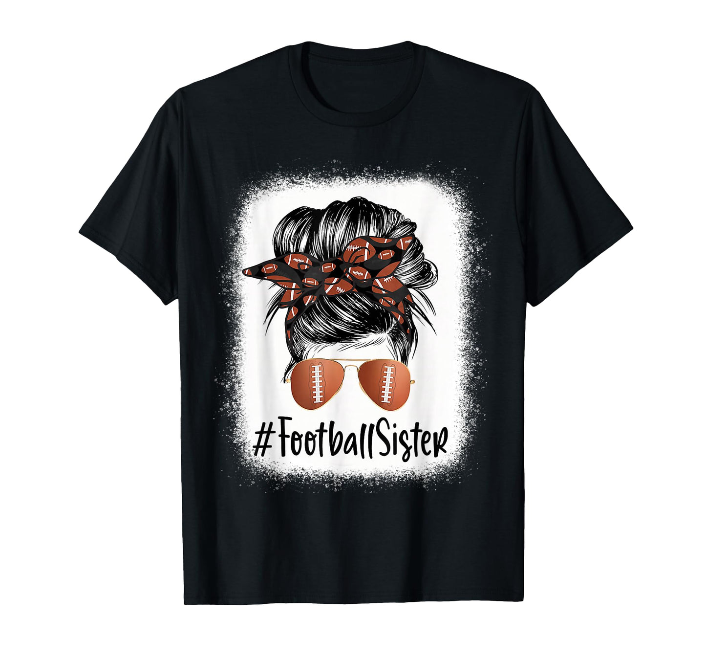 Bleached Football Sister Life Messy Bun T-Shirt - Unique Graphic Men Women - T-Shirt, Sweatshirt, Hoodie