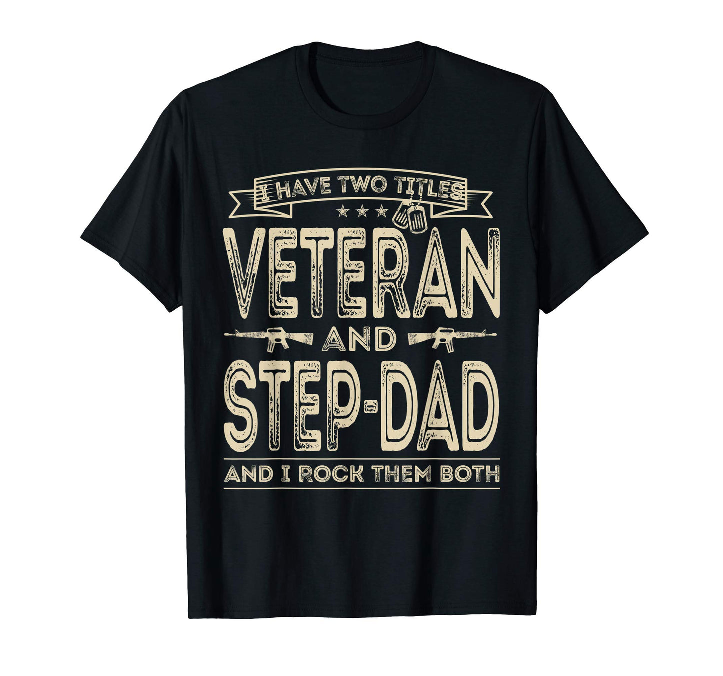 Mens I Have Two Titles Veteran And Step T-Shirt - Unique Graphic Unisex - T-Shirt, Sweatshirt, Hoodie