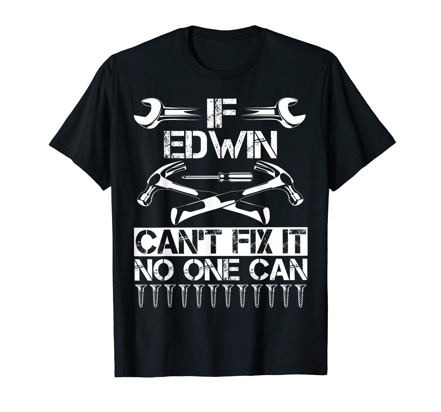Edwin Fix It Funny Birthday Personalized T-Shirt - Trendy Graphic Unisex - T-Shirt, Sweatshirt, Hoodie