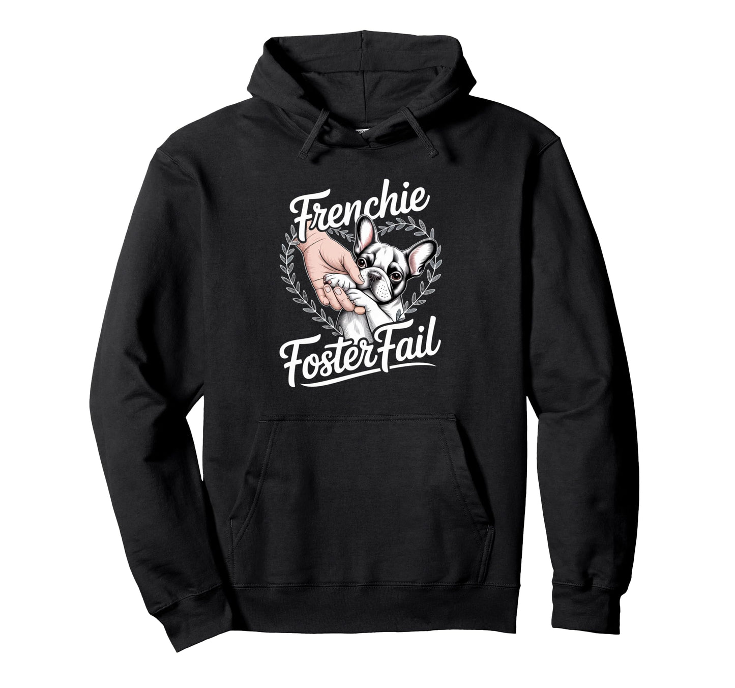 Frenchie Foster Fail Dog Rescue Adoption Hoodie - Graphic Print Unisex - T-Shirt, Sweatshirt, Hoodie