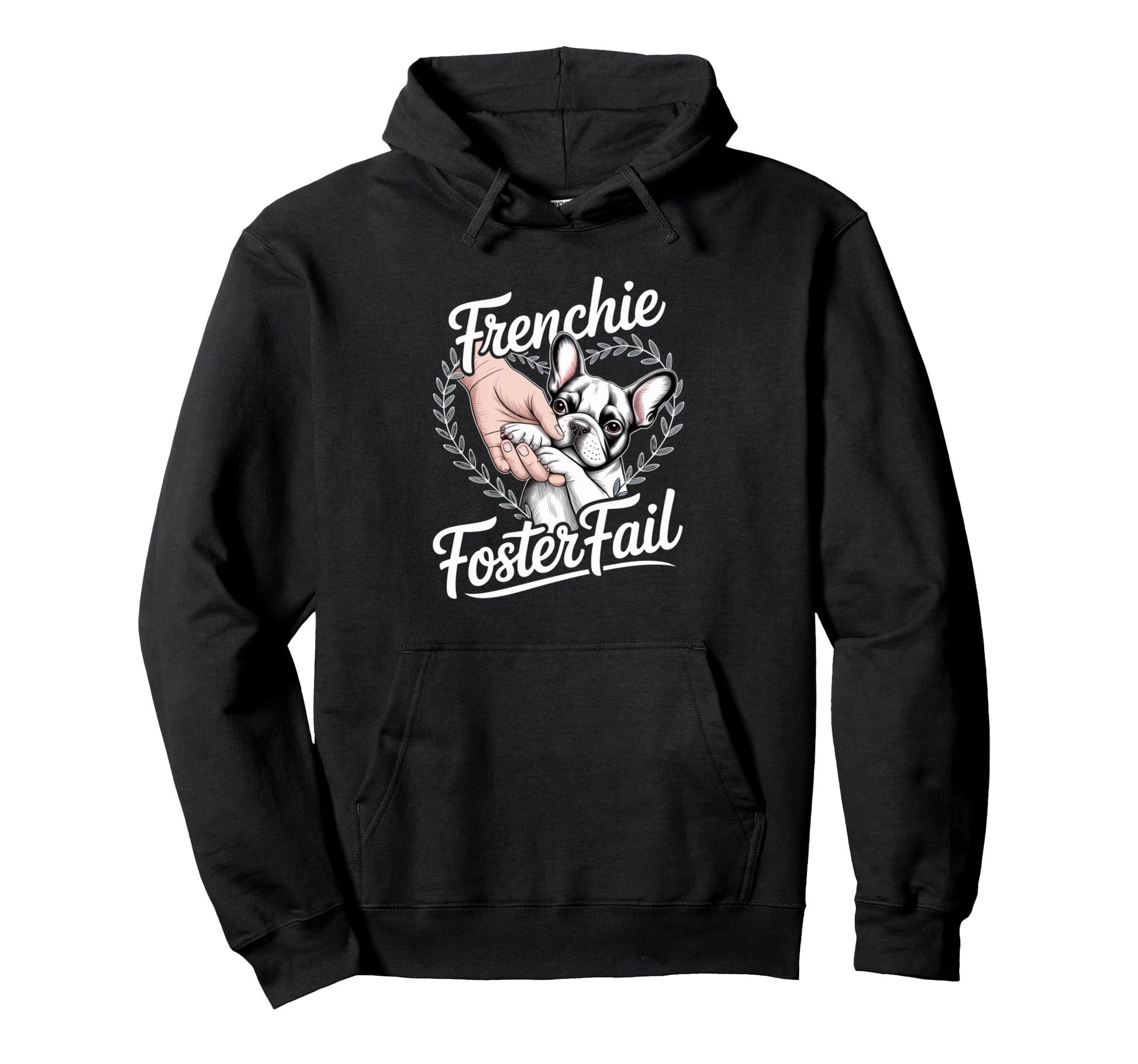 Frenchie Foster Fail Dog Rescue Adoption Hoodie - Graphic Print Unisex - T-Shirt, Sweatshirt, Hoodie