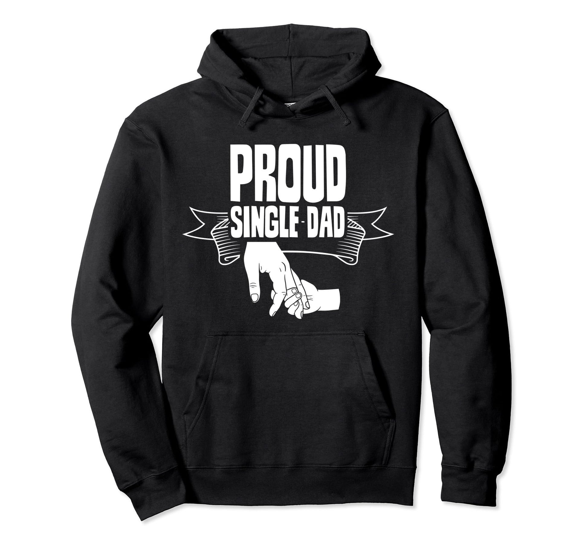 Proud Single Dad Lone Fathers Day Hoodie - Streetwear Style Men Women - T-Shirt, Sweatshirt, Hoodie
