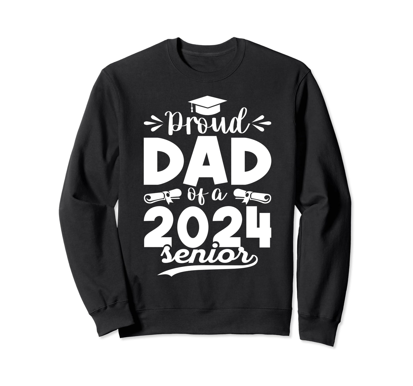 Proud Dad Class 2024 Graduate Senior Sweatshirt - Trendy Graphic Men Women - T-Shirt, Sweatshirt, Hoodie