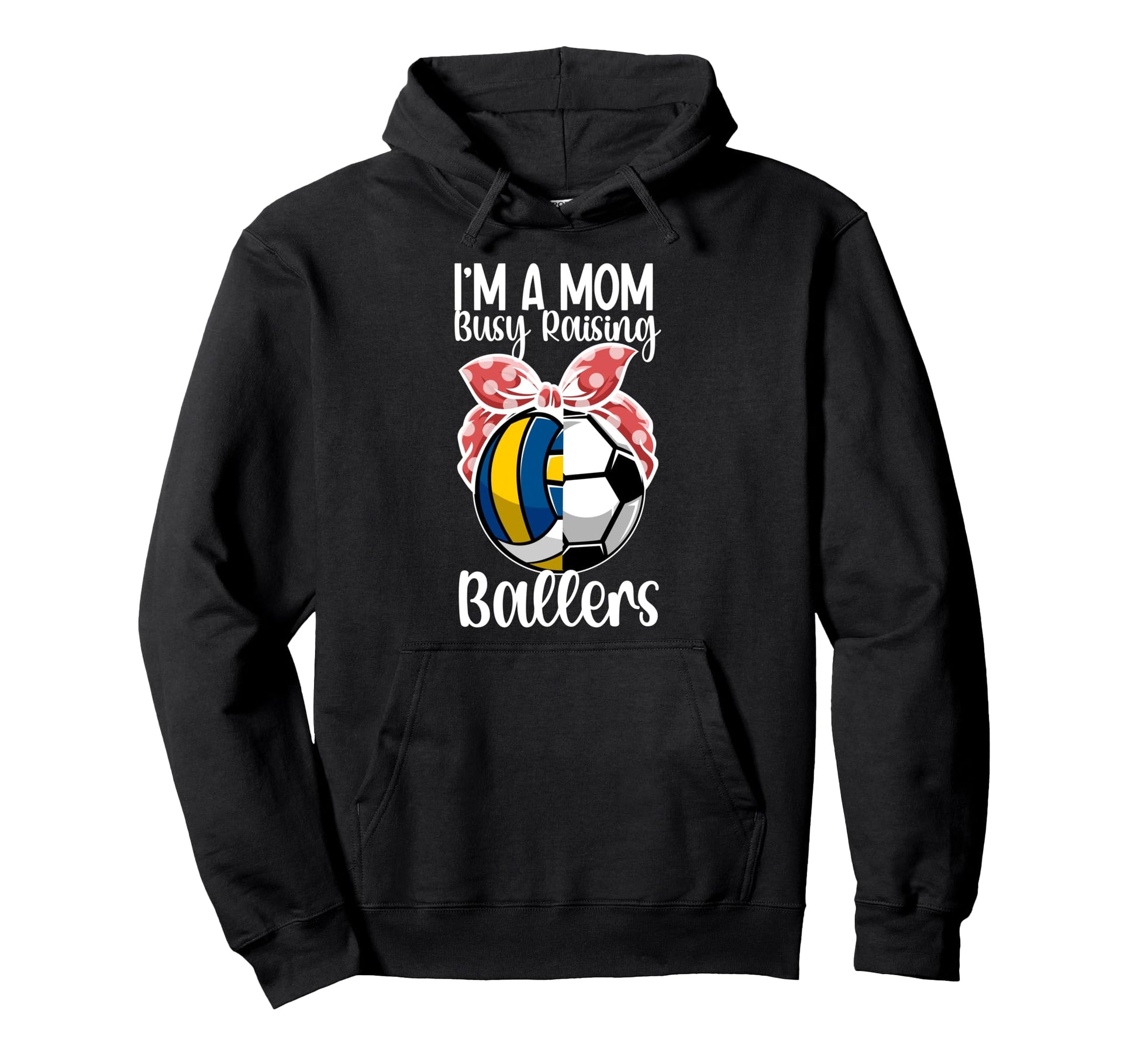 Im Mom Busy Raising Ballers Hoodie - Fun Novelty Design for Adults - T-Shirt, Sweatshirt, Hoodie