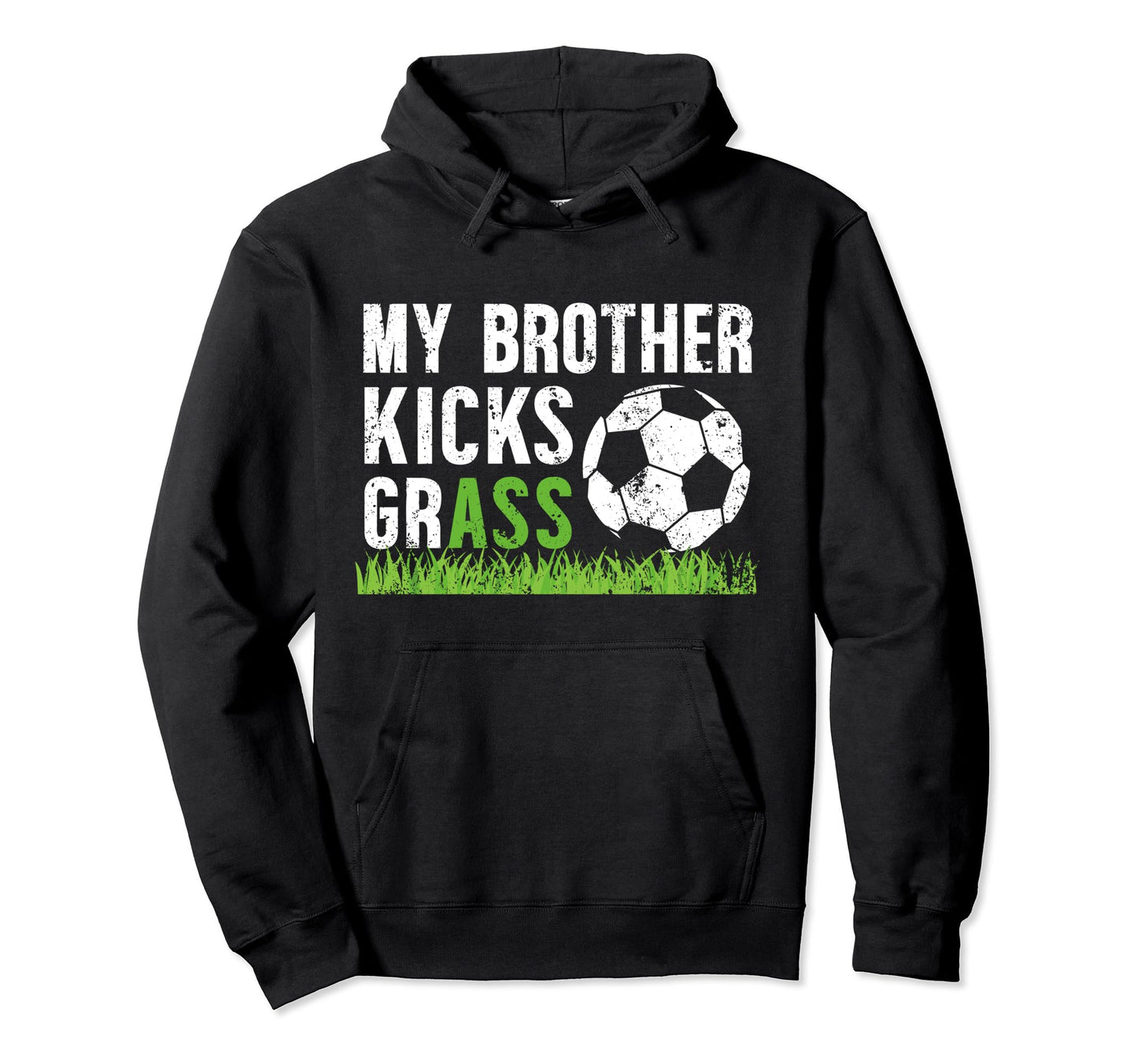 My Brother Kicks Grass Soccer Brother Hoodie - Aesthetic Graphic Unisex - T-Shirt, Sweatshirt, Hoodie