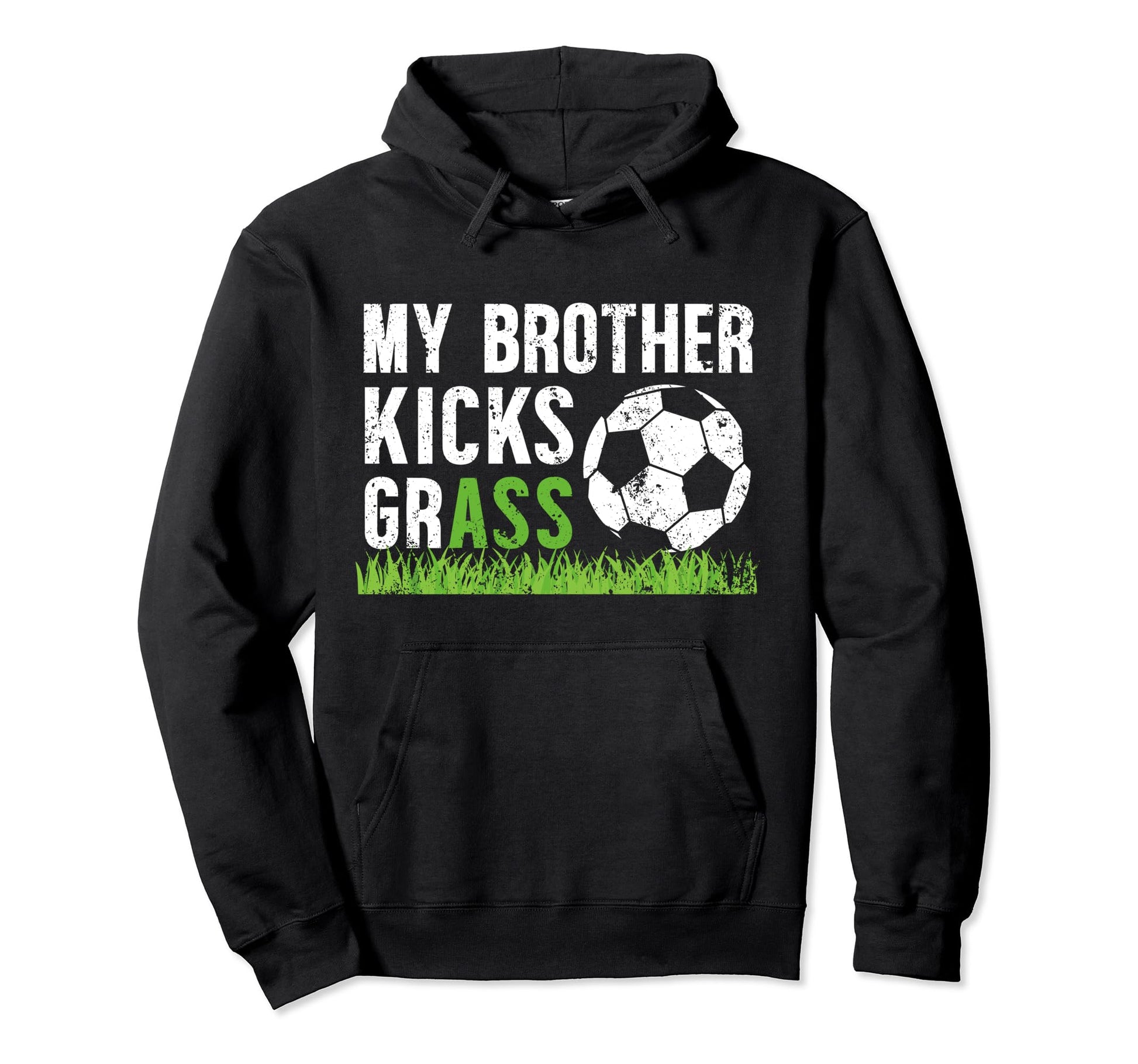 My Brother Kicks Grass Soccer Brother Hoodie - Aesthetic Graphic Unisex - T-Shirt, Sweatshirt, Hoodie