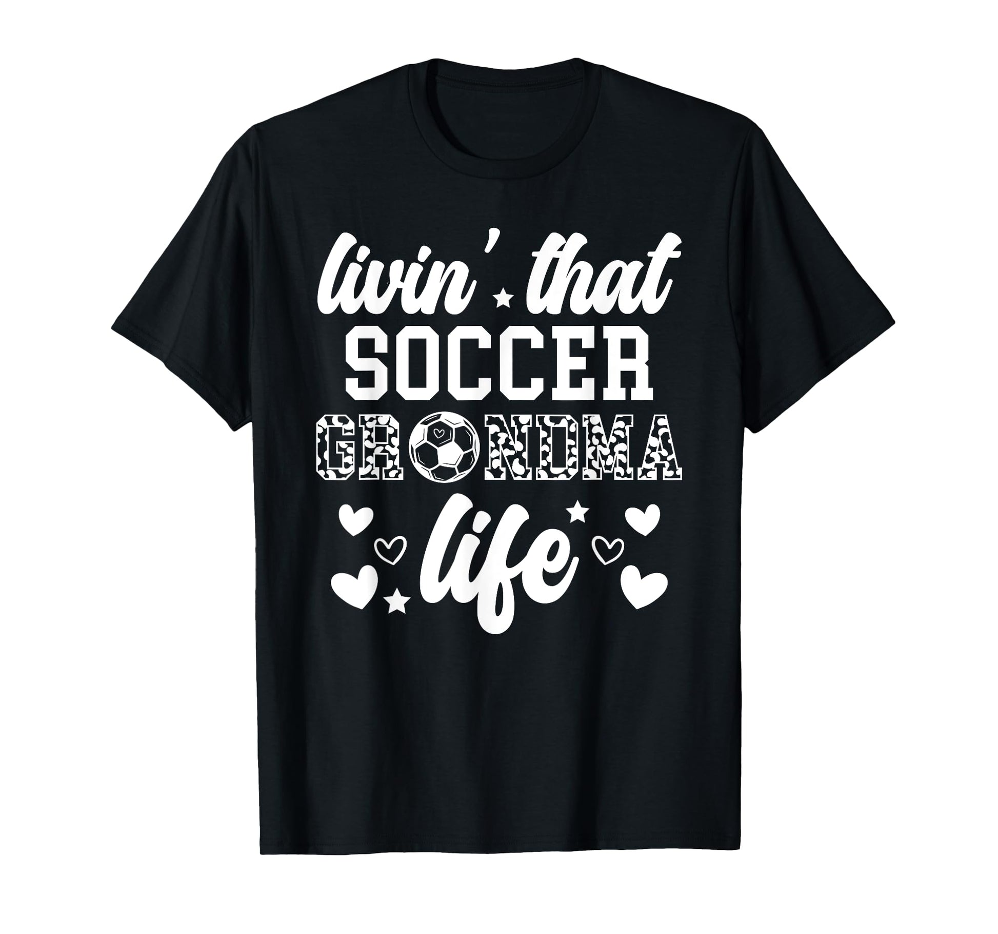 Soccer Grandma Life Grandma Soccer T-Shirt - Casual Everyday Wear Unisex - T-Shirt, Sweatshirt, Hoodie