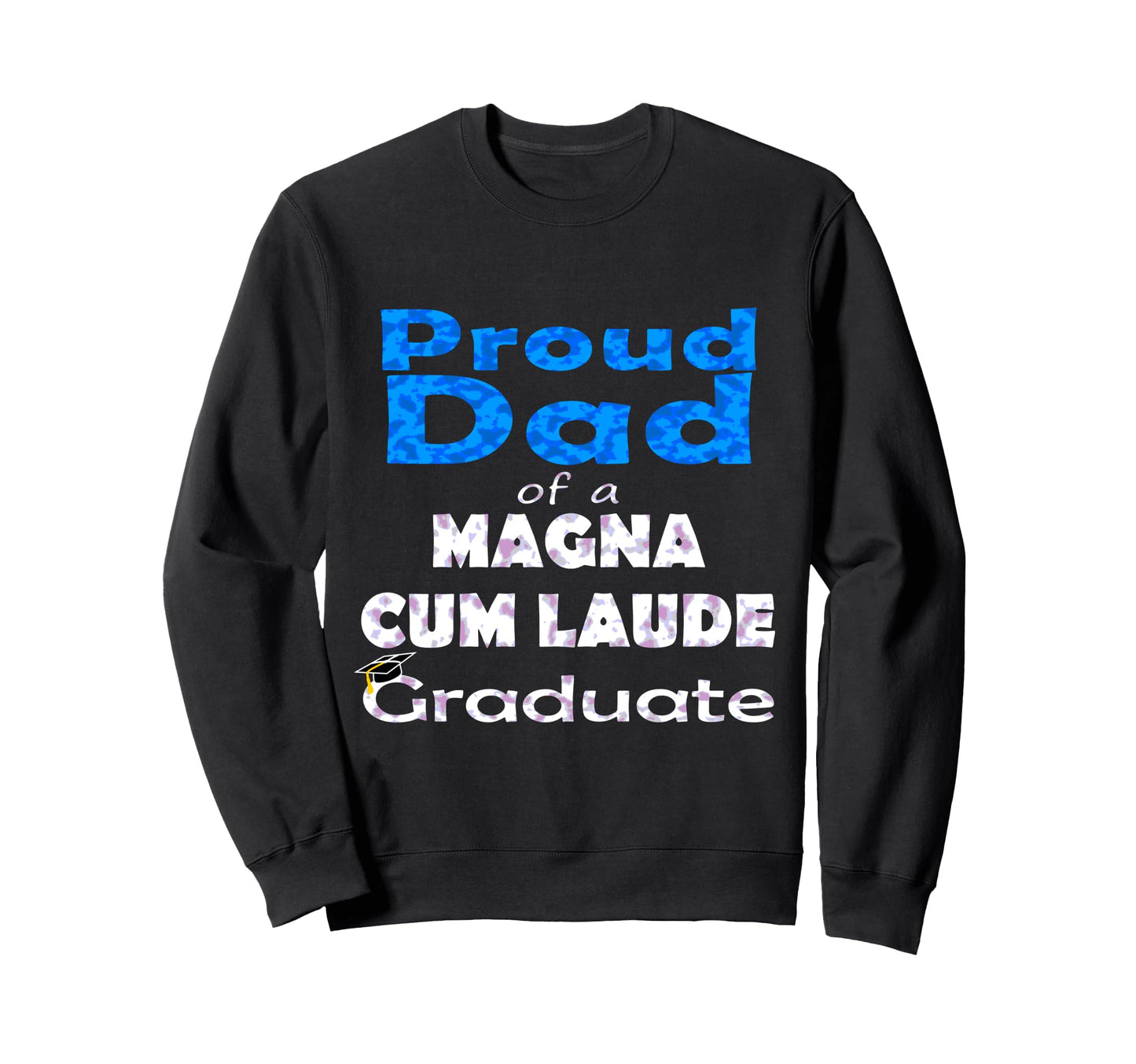 Proud Dad Magna Cum Laude Class 2022 Sweatshirt - Unique Graphic Unisex - T-Shirt, Sweatshirt, Hoodie
