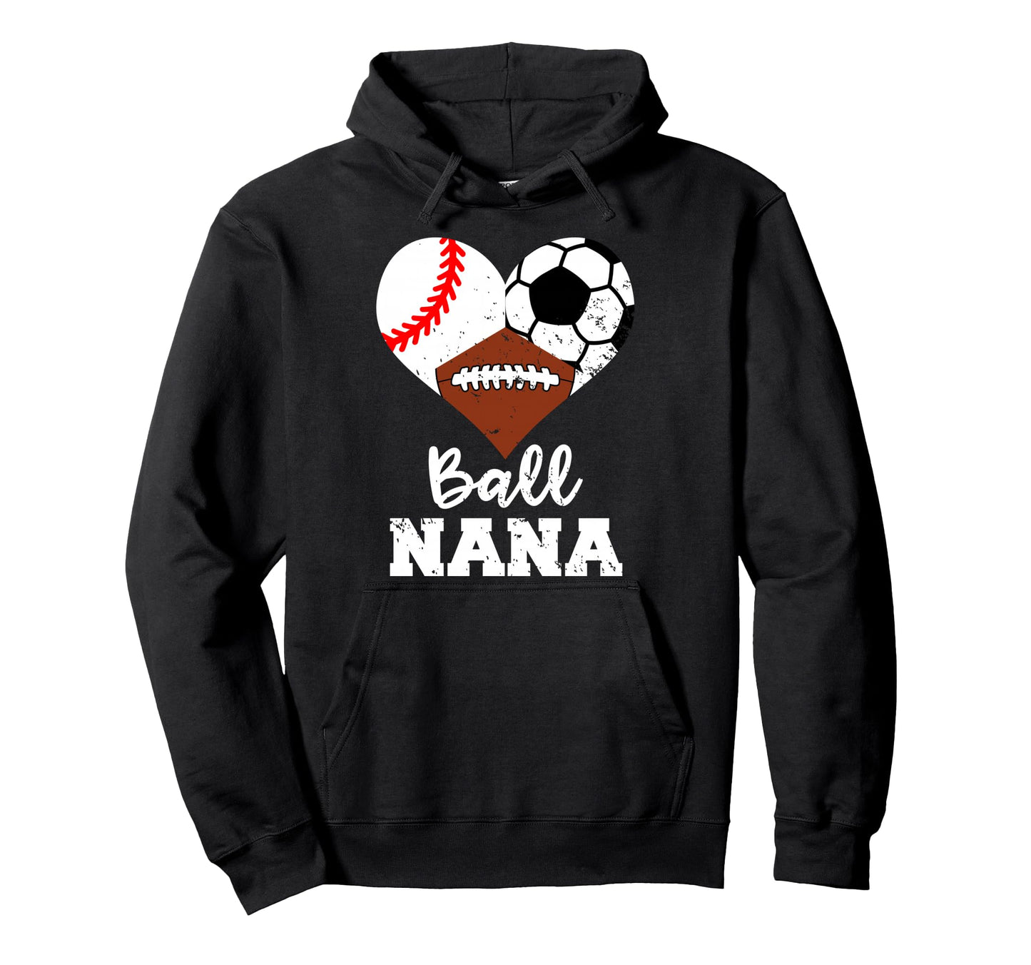 Ball Nana Funny Baseball Soccer Football Hoodie - Unique Graphic for Adults - T-Shirt, Sweatshirt, Hoodie