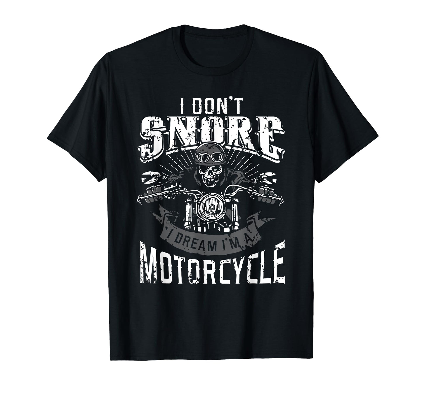 I Dont Snore I Dream Im Motorcycle Biker T-Shirt - Minimalist Print Unisex - T-Shirt, Sweatshirt, Hoodie