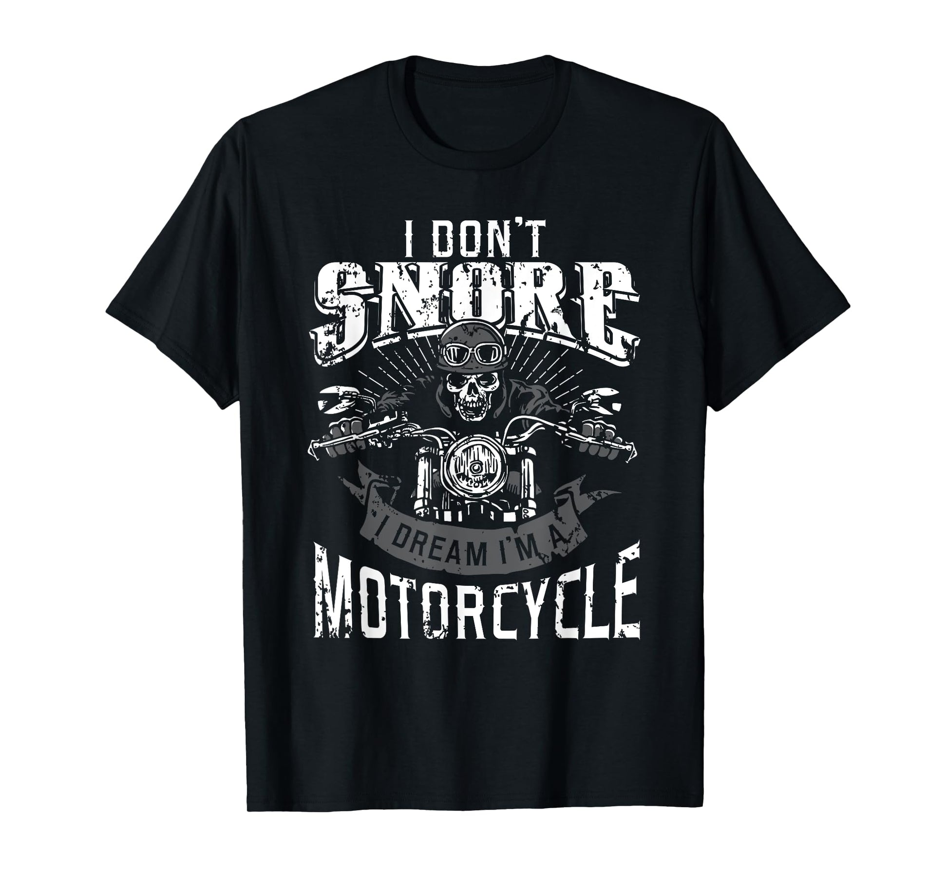 I Dont Snore I Dream Im Motorcycle Biker T-Shirt - Minimalist Print Unisex - T-Shirt, Sweatshirt, Hoodie