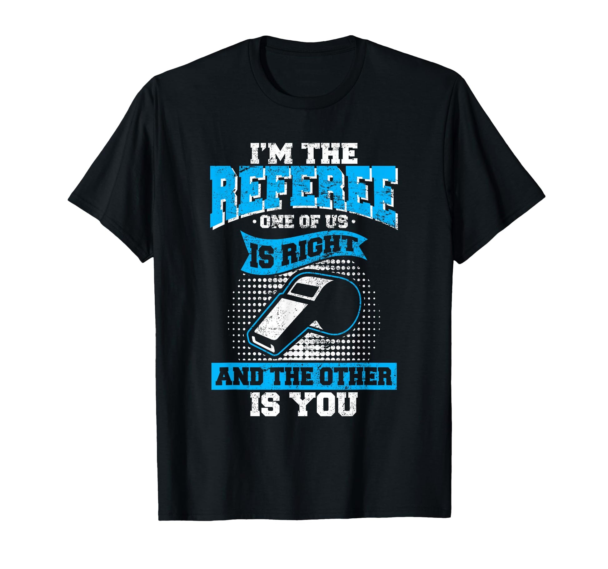Im Referee One Us Is Right Funny T-Shirt - Minimalist Print Men Women - T-Shirt, Sweatshirt, Hoodie