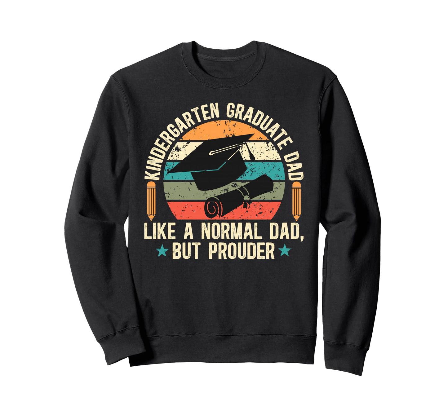 Kindergarten Graduate Dad Proud Sweatshirt - Aesthetic Graphic for Adults - T-Shirt, Sweatshirt, Hoodie