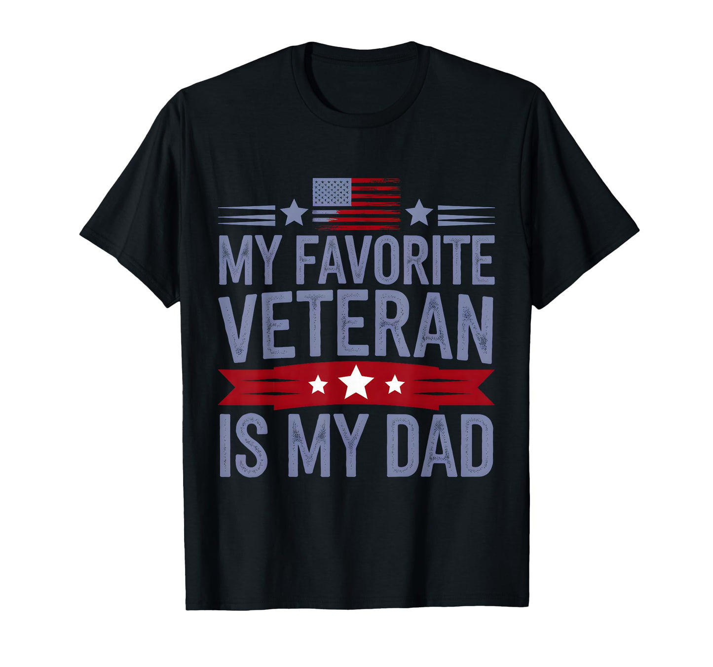 My Favorite Veteran Is My Dad Patriotic T-Shirt - Custom Art Print Unisex - T-Shirt, Sweatshirt, Hoodie