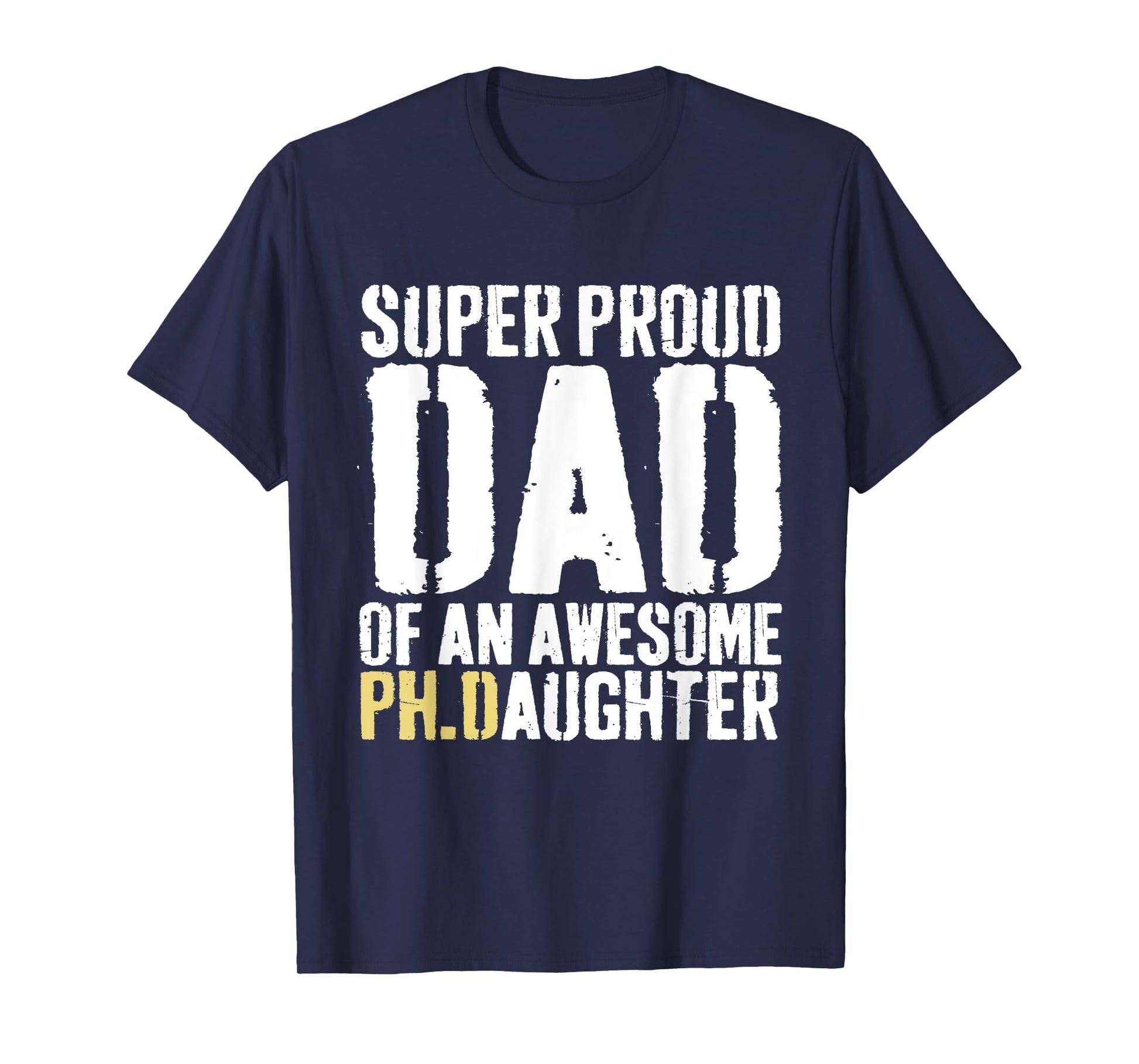 Funny Phd Dad Proud Doctorate Ph D T-Shirt - Trendy Graphic for Adults - T-Shirt, Sweatshirt, Hoodie