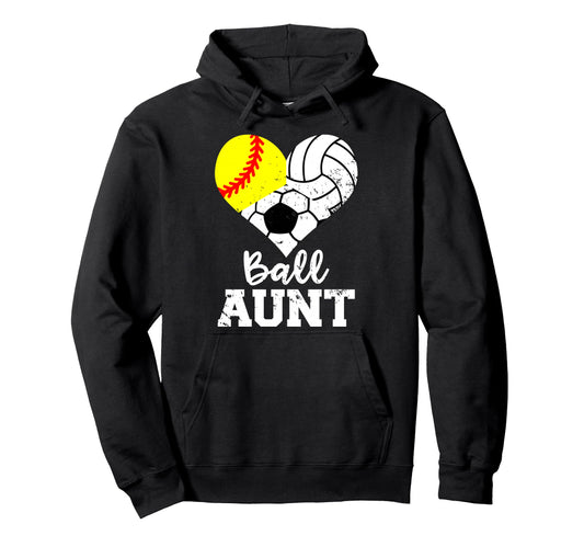 Ball Aunt Softball Volleyball Soccer Hoodie - Fun Novelty Design Unisex - T-Shirt, Sweatshirt, Hoodie