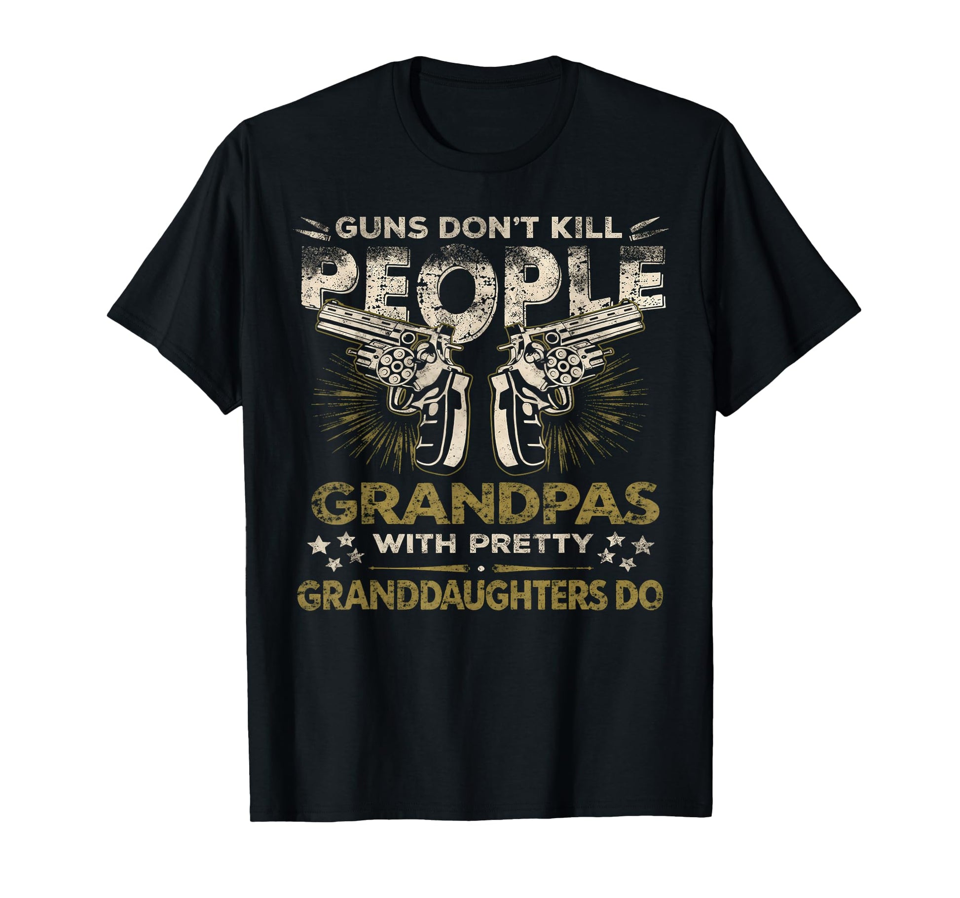 Guns Dont Kill People Grandpas Pretty T-Shirt - Unique Graphic for Adults - T-Shirt, Sweatshirt, Hoodie