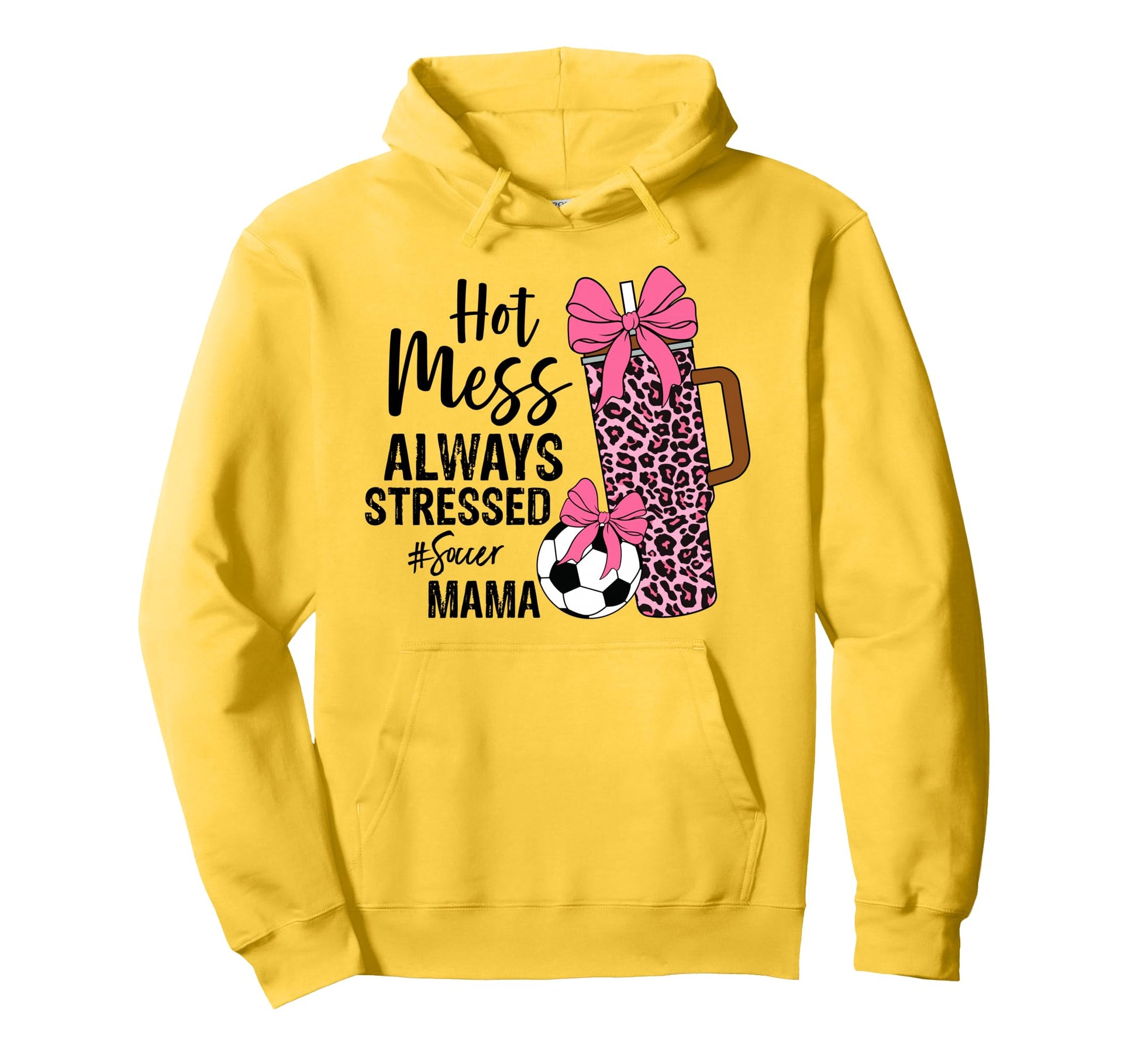 Hot Mess Always Stressed Soccer Mama Hoodie - Trendy Graphic Unisex - T-Shirt, Sweatshirt, Hoodie