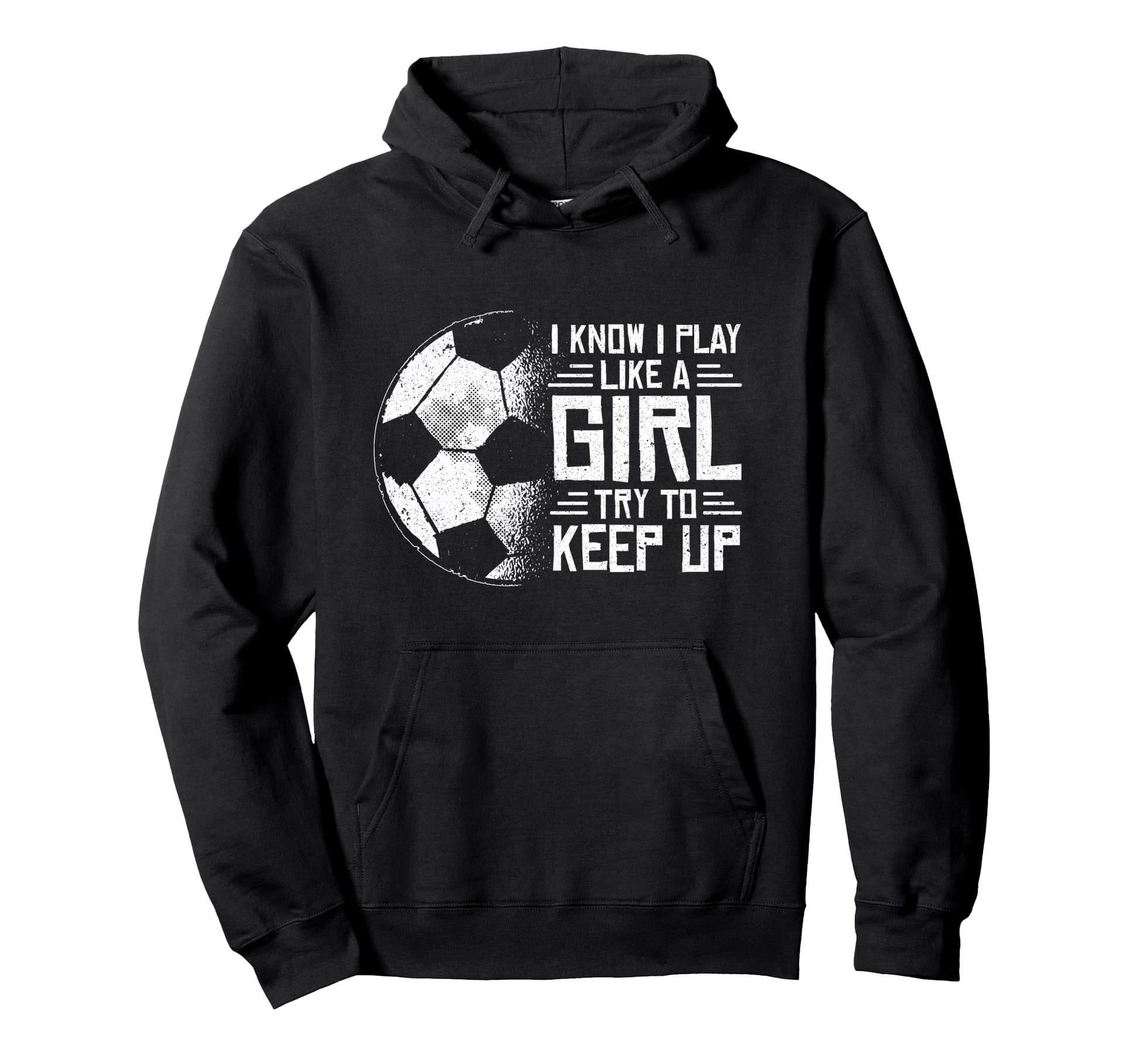 I Know I Play Like Soccer Hoodie - Custom Art Print for Adults - T-Shirt, Sweatshirt, Hoodie