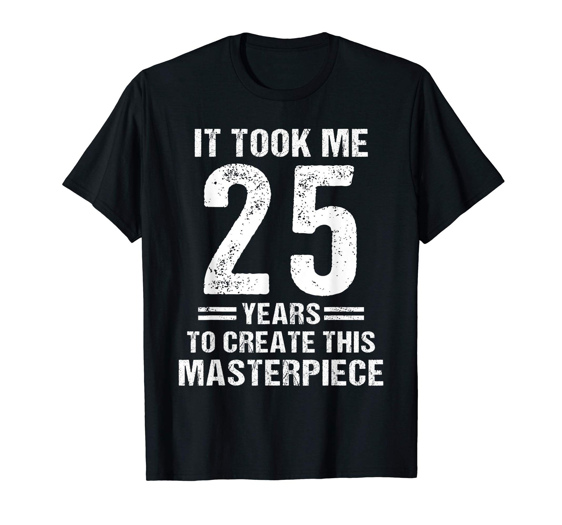 Funny 25 Years Old Joke 25Th T-Shirt - Custom Art Print for Adults - T-Shirt, Sweatshirt, Hoodie