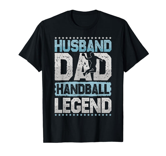 Ballsport Husband Dad Handball Legend T-Shirt - Fun Novelty Design Unisex - T-Shirt, Sweatshirt, Hoodie