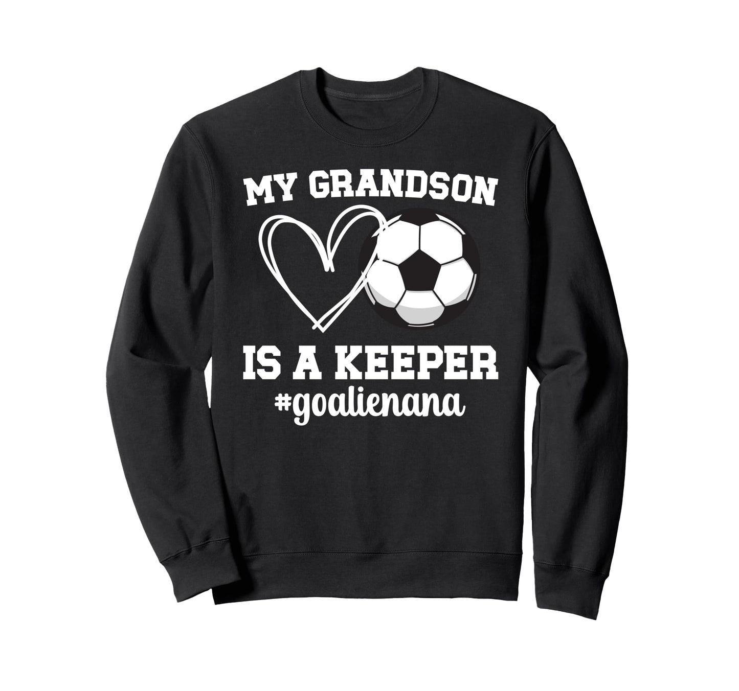 Proud Soccer Goalie Nana Sweatshirt - Casual Everyday Wear for Adults - T-Shirt, Sweatshirt, Hoodie