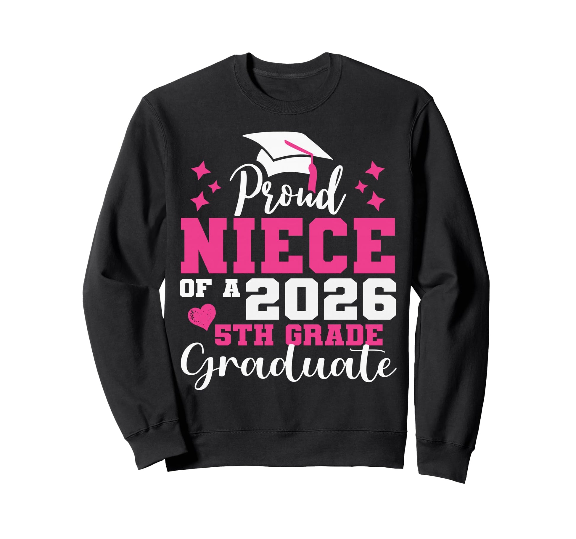 Proud Niece 5Th Grade Graduate Sweatshirt - Fun Novelty Design Men Women - T-Shirt, Sweatshirt, Hoodie