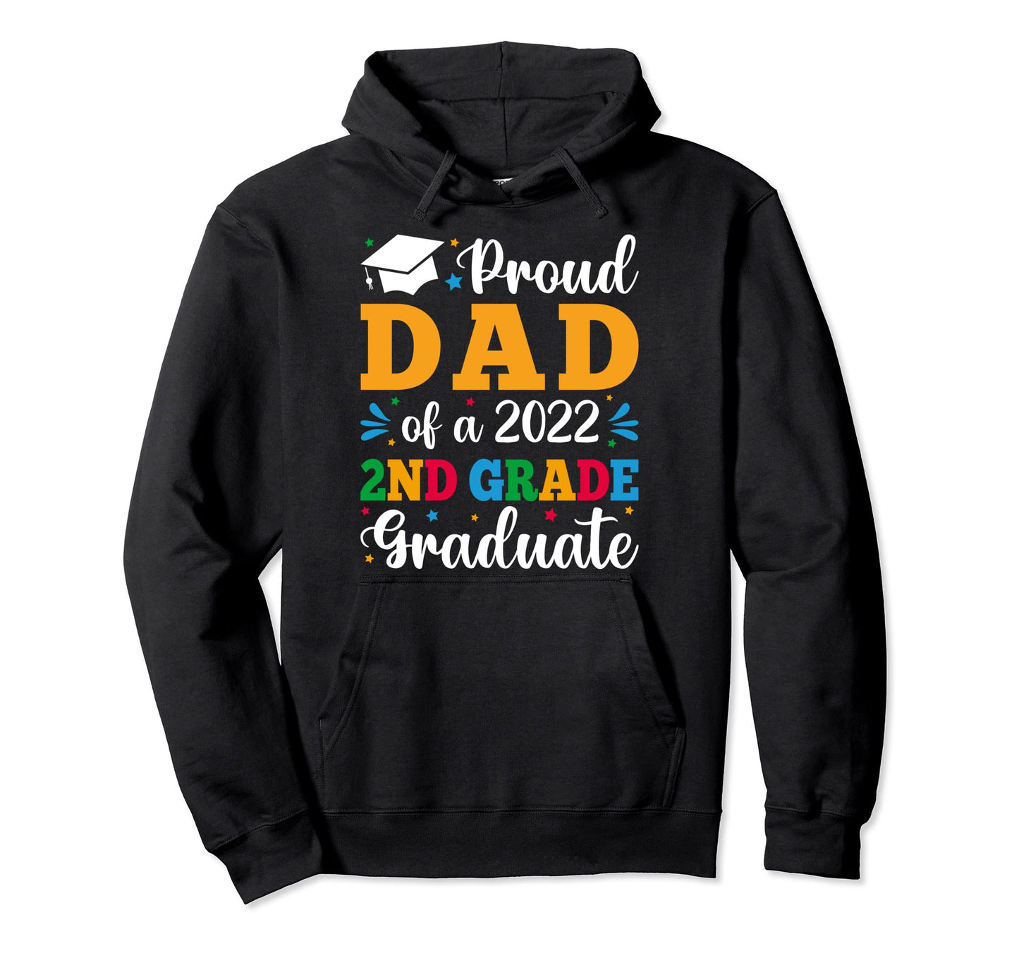 Proud Dad 2022 2Nd Grade Graduate Hoodie - Streetwear Style for Adults - T-Shirt, Sweatshirt, Hoodie