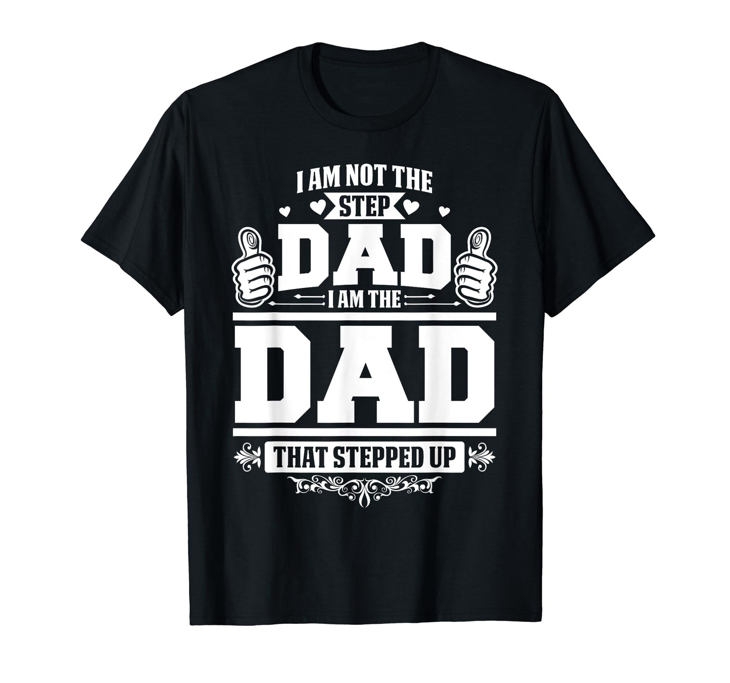 I Am Not Step Dad I Am Dad That T-Shirt - Minimalist Print Men Women - T-Shirt, Sweatshirt, Hoodie