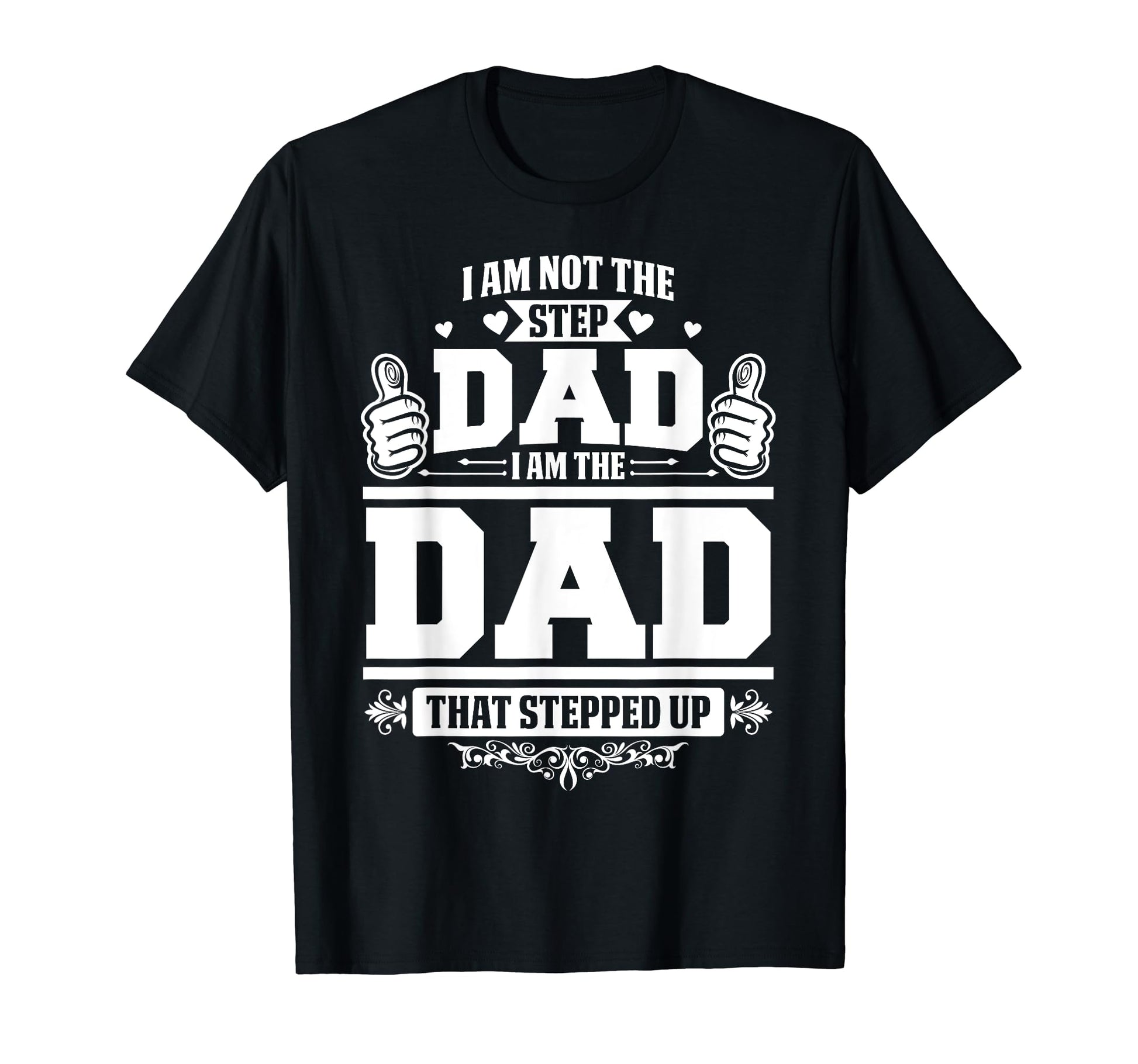 I Am Not Step Dad I Am Dad That T-Shirt - Minimalist Print Men Women - T-Shirt, Sweatshirt, Hoodie