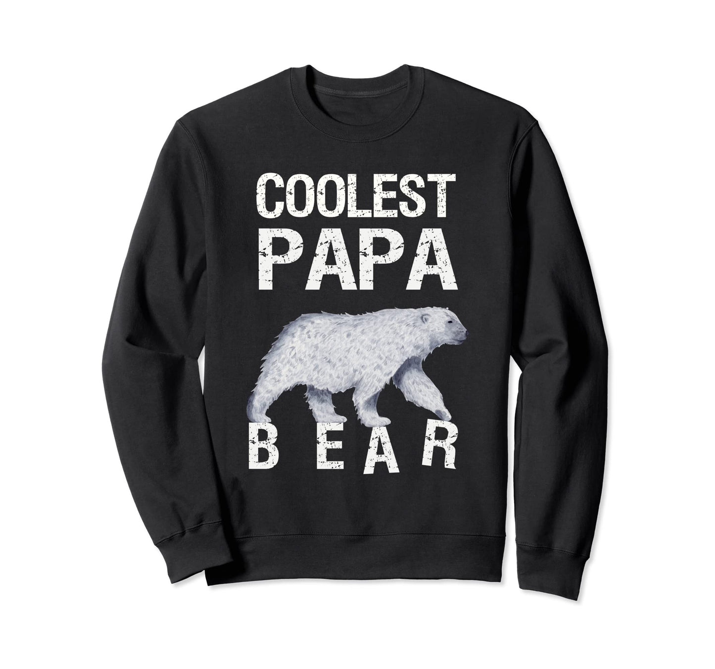 Coolest Papa Bear Polar Ice Bear Sweatshirt - Fun Novelty Design Men Women - T-Shirt, Sweatshirt, Hoodie