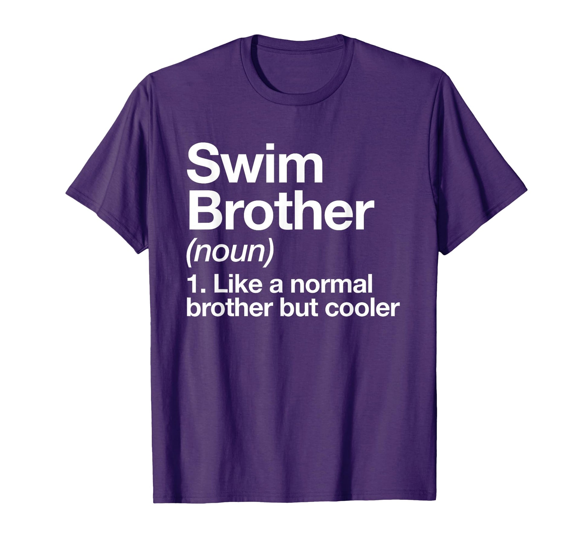 Swim Brother Definition Funny Sports T-Shirt - Trendy Graphic Unisex - T-Shirt, Sweatshirt, Hoodie