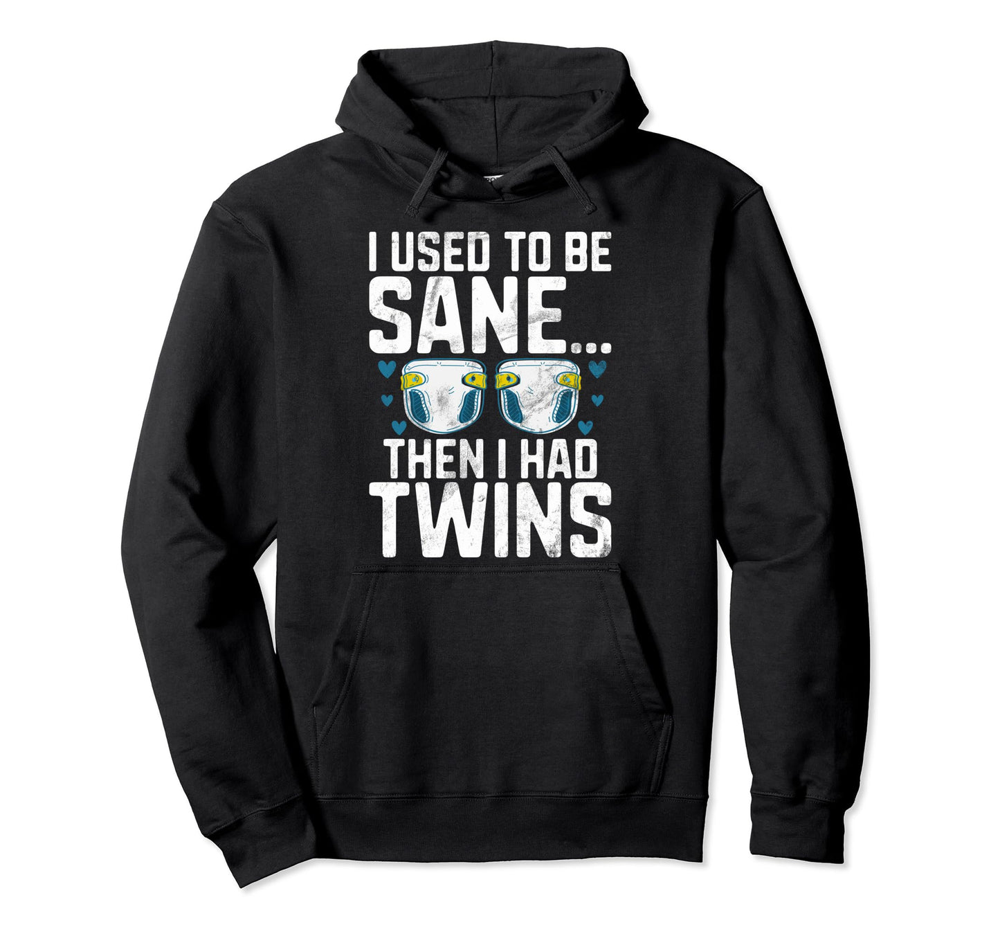 I Used To Be Sane Then I Had Twins Twin Hoodie - Streetwear Style Unisex - T-Shirt, Sweatshirt, Hoodie