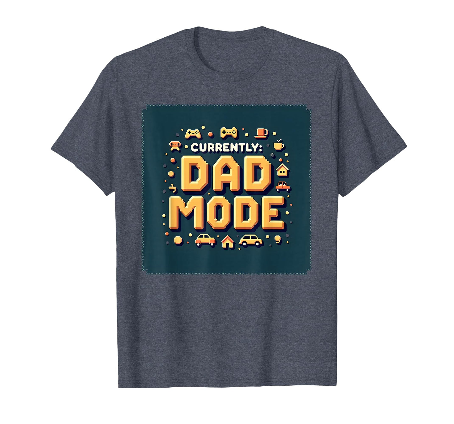 Currently Dad Mode My Dad Era T-Shirt - Casual Everyday Wear Men Women - T-Shirt, Sweatshirt, Hoodie