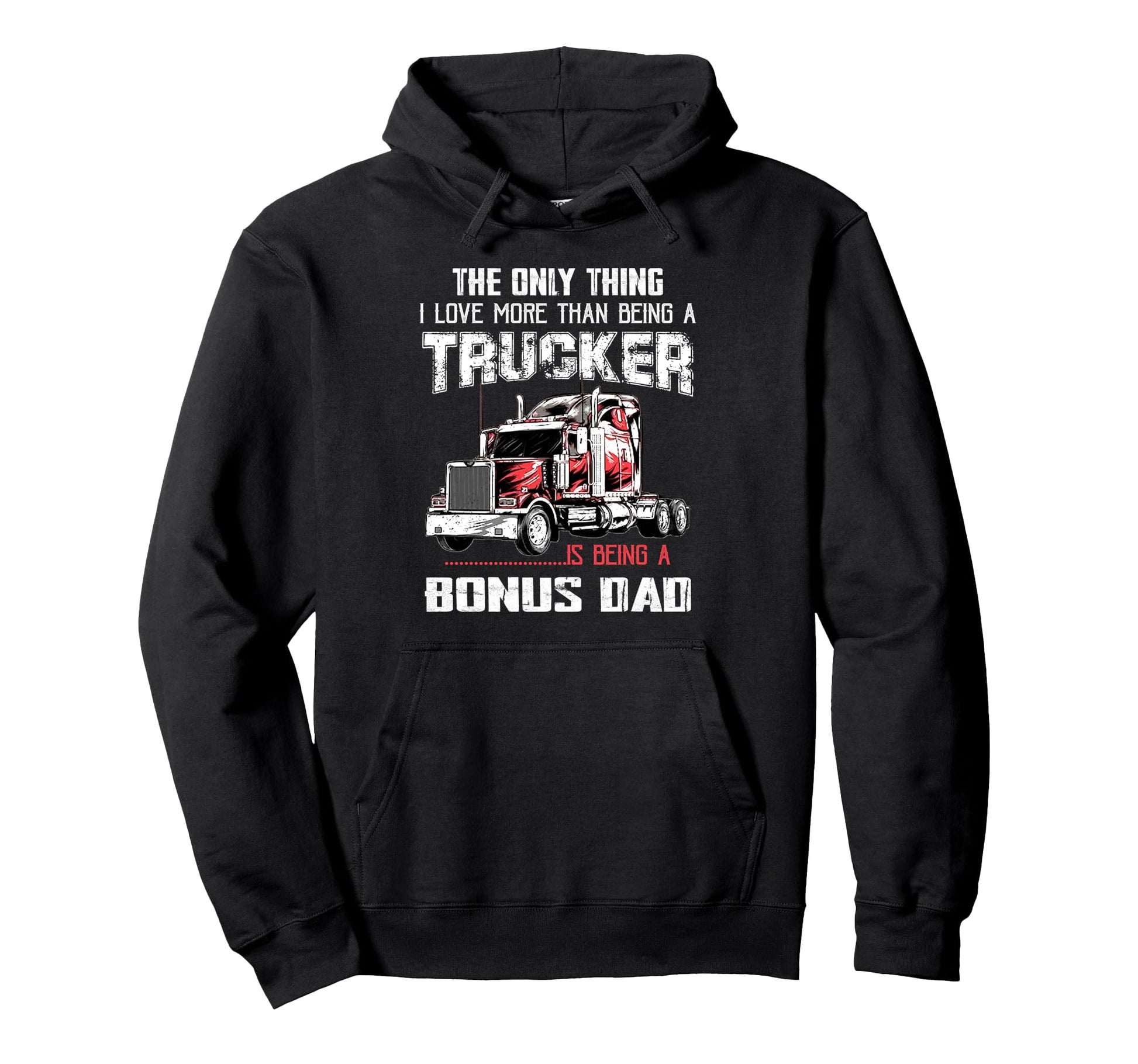 Trucker Bonus Dad Truck Driver Quotes Hoodie - Trendy Graphic for Adults - T-Shirt, Sweatshirt, Hoodie