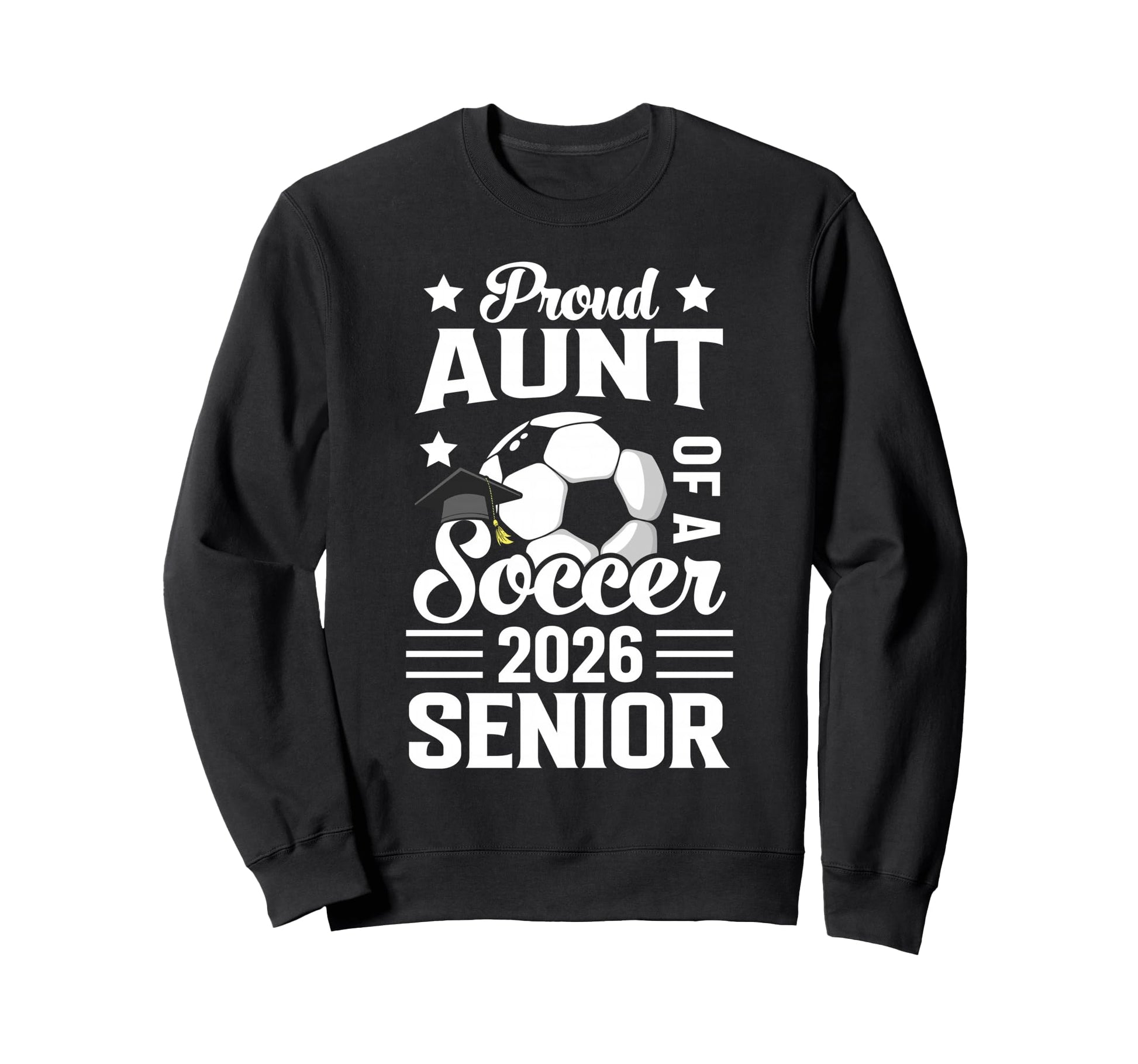 Proud Aunt Soccer Senior 2026 Sweatshirt - Custom Art Print Men Women - T-Shirt, Sweatshirt, Hoodie
