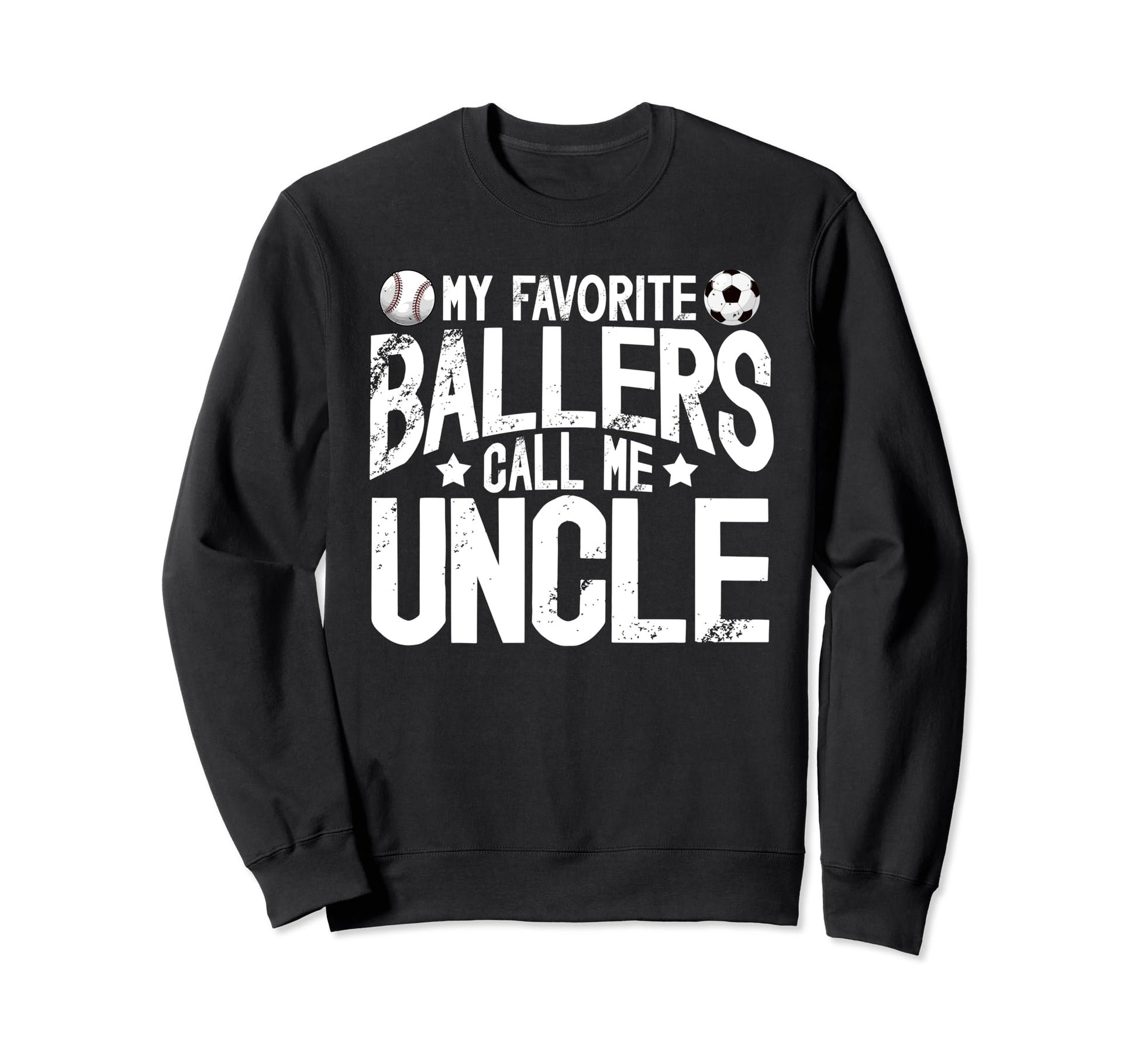 My Favorite Ballers Call Me Uncle Sweatshirt - Streetwear Style Unisex - T-Shirt, Sweatshirt, Hoodie