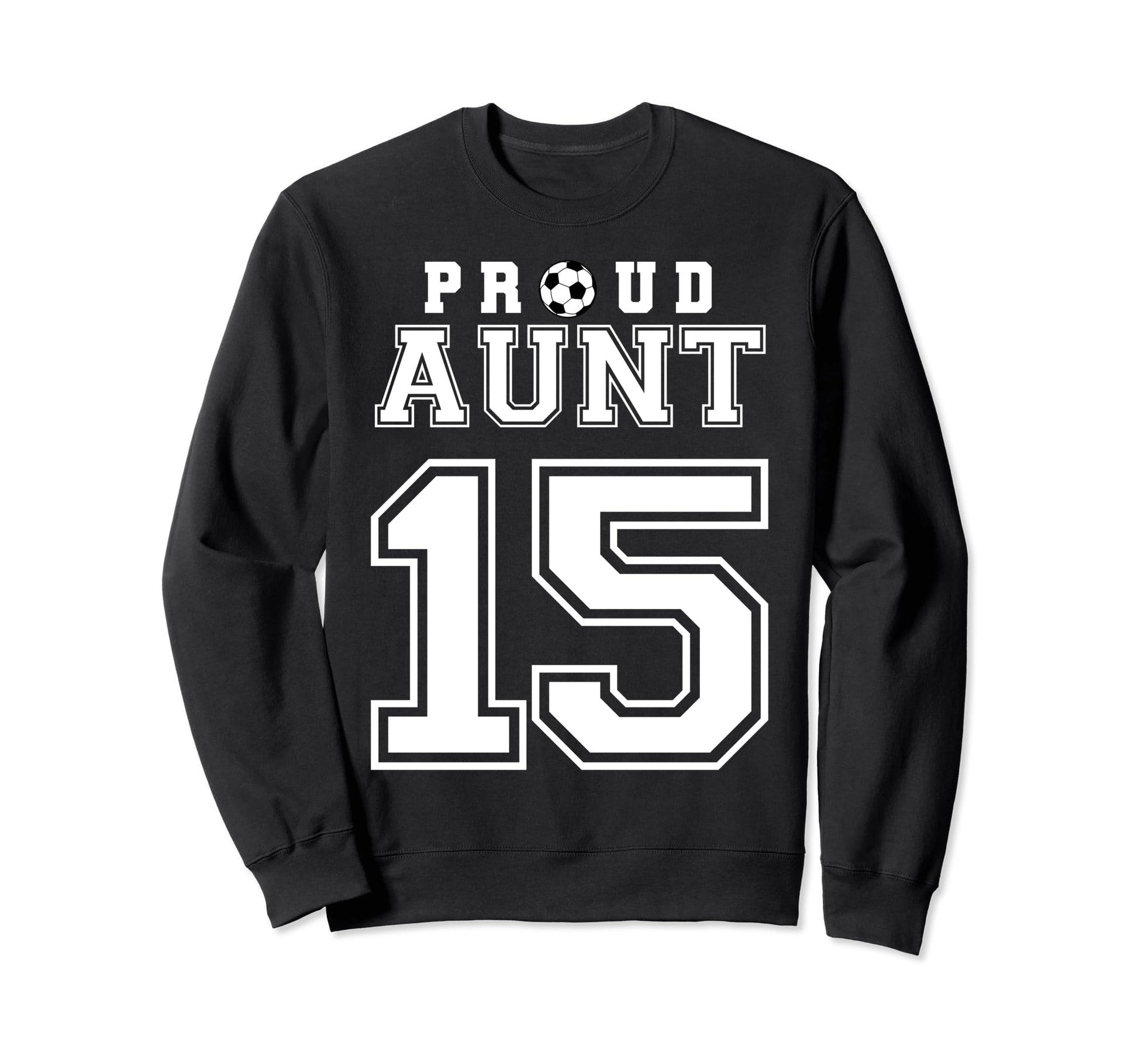 Number 15 Custom Proud Soccer Sweatshirt - Unique Graphic for Adults - T-Shirt, Sweatshirt, Hoodie