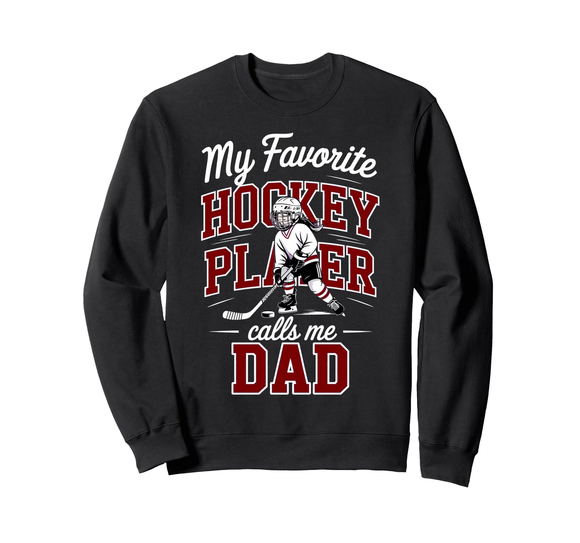 Hockey Dad My Favorite Player Calls Sweatshirt - Unique Graphic Men Women - T-Shirt, Sweatshirt, Hoodie
