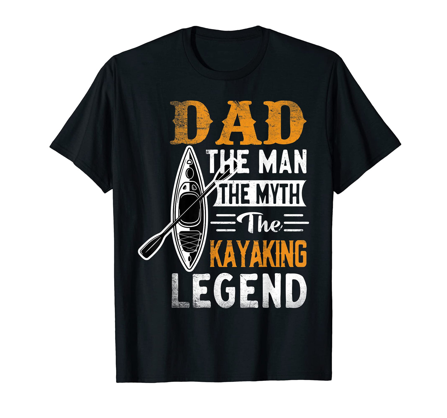Kayak Dad Myth Kayaking Legend T-Shirt - Graphic Print Unisex - T-Shirt, Sweatshirt, Hoodie