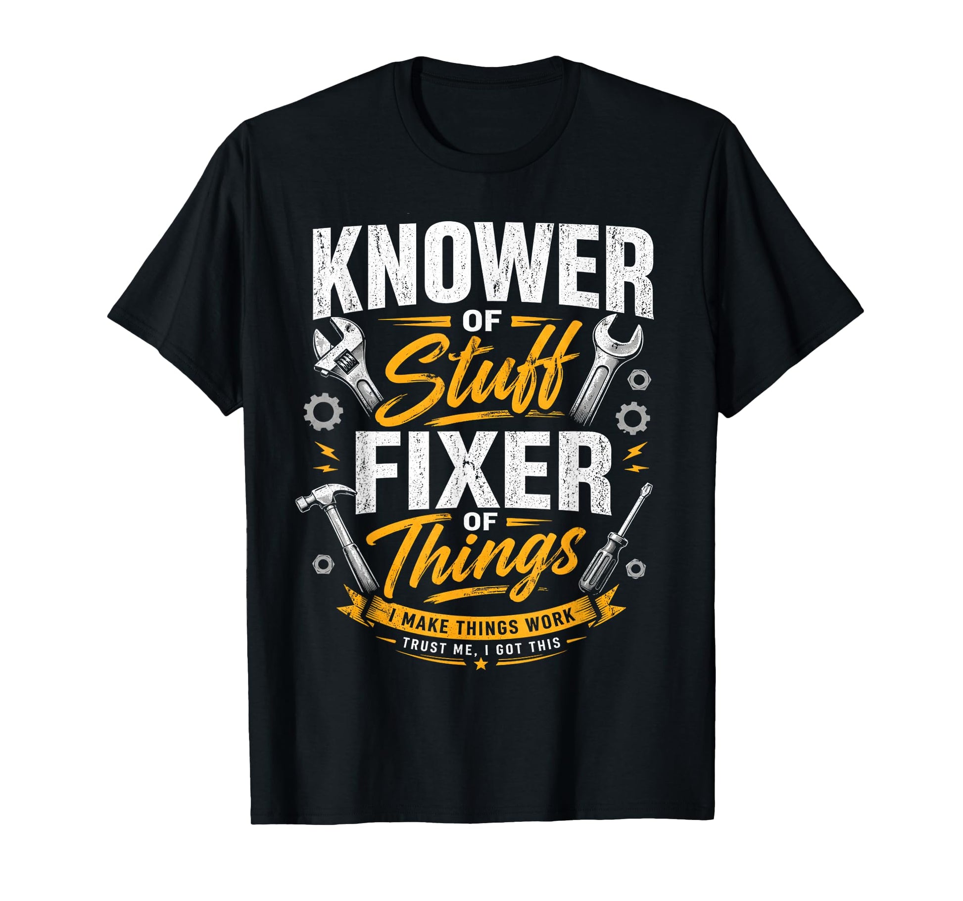 Knower Stuff Fixer Things Fathers Day T-Shirt - Unique Graphic Unisex - T-Shirt, Sweatshirt, Hoodie