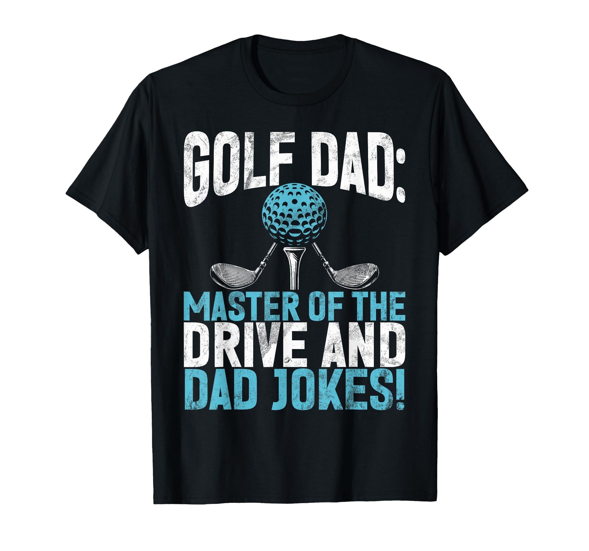 Golf Dad Master Drive And Dad T-Shirt - Fun Novelty Design for Adults - T-Shirt, Sweatshirt, Hoodie