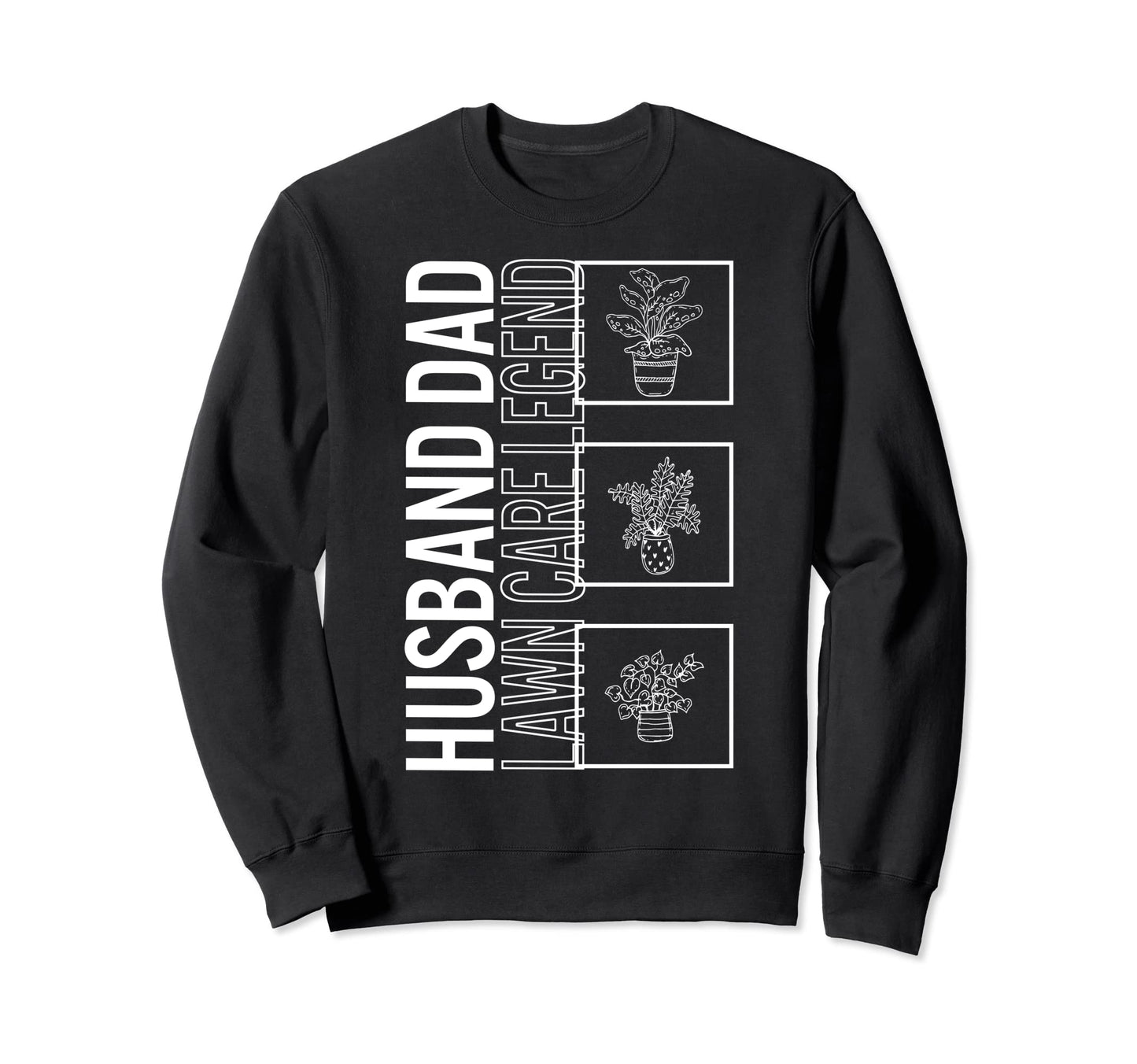 Husband Dad Lawn Care Legend Garden Sweatshirt - Streetwear Style Unisex - T-Shirt, Sweatshirt, Hoodie