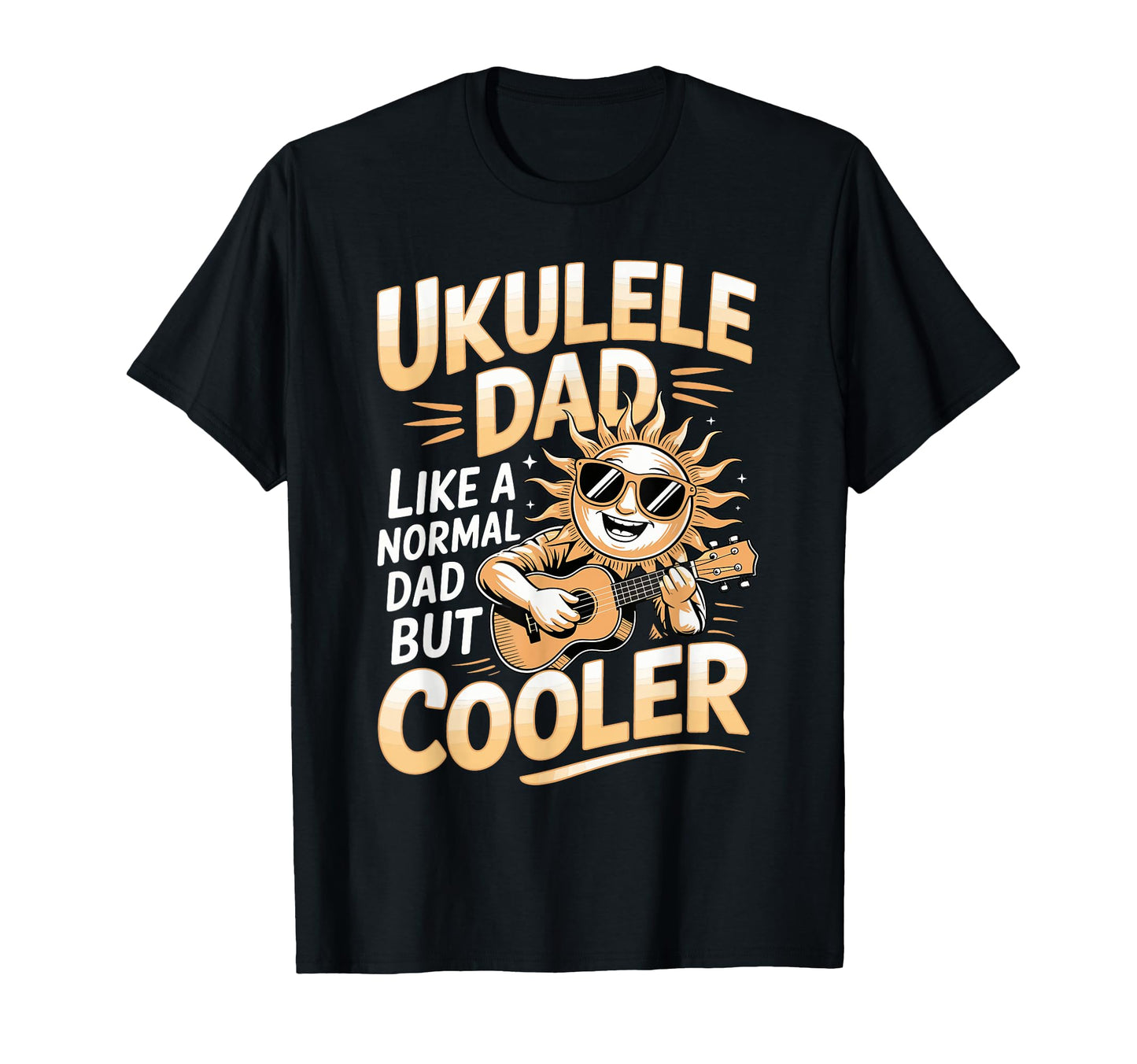 Ukulele Dad Like Normal Dad But Cooler T-Shirt - Graphic Print Unisex - T-Shirt, Sweatshirt, Hoodie