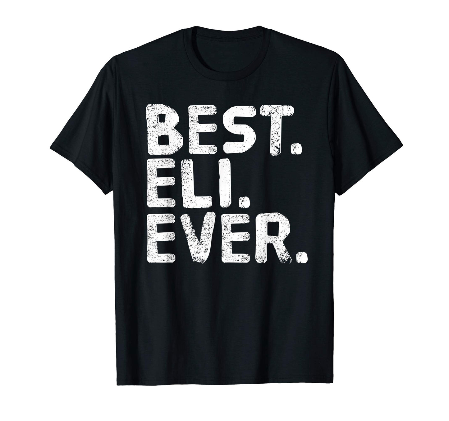 Best Eli Ever Funny Personalized Name T-Shirt - Custom Art Print Unisex - T-Shirt, Sweatshirt, Hoodie