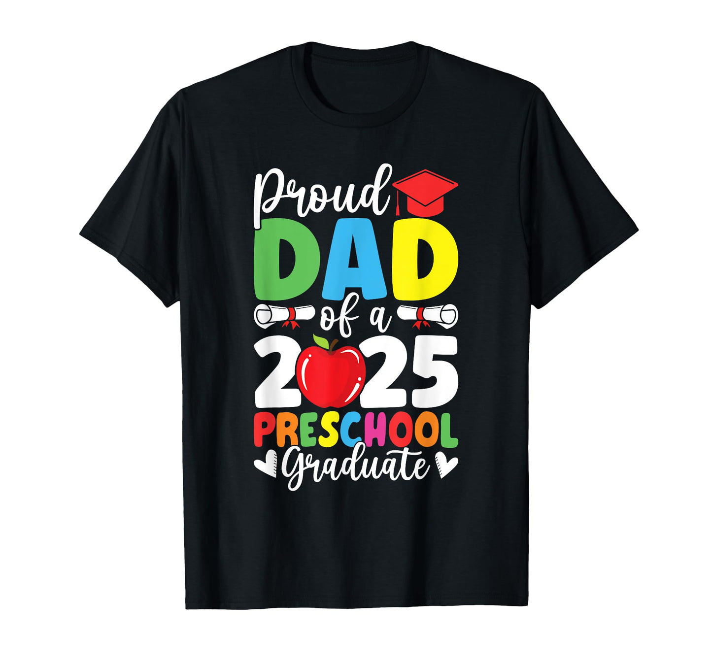 Proud Dad Class 2025 Preschool Pre K T-Shirt - Graphic Print for Adults - T-Shirt, Sweatshirt, Hoodie